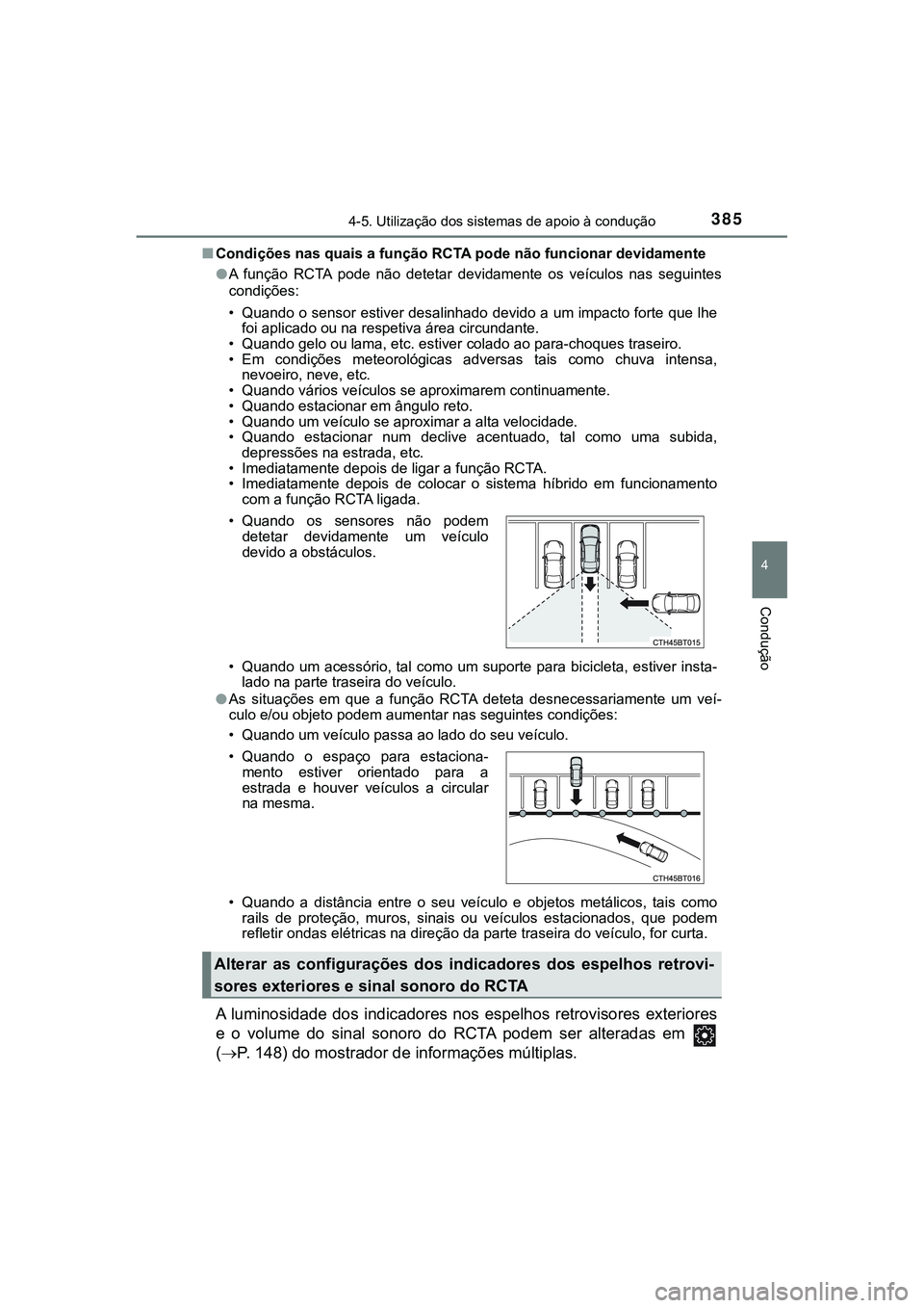 TOYOTA CAMRY 2021  Manual de utilização (in Portuguese) 3854-5. Utilização dos sistemas de apoio à condução
CAMRY_HV_EE
4
Condução
■Condições nas quais a função RCTA pode não funcionar devidamente
●A  função  RCTA  pode  não  detetar  de