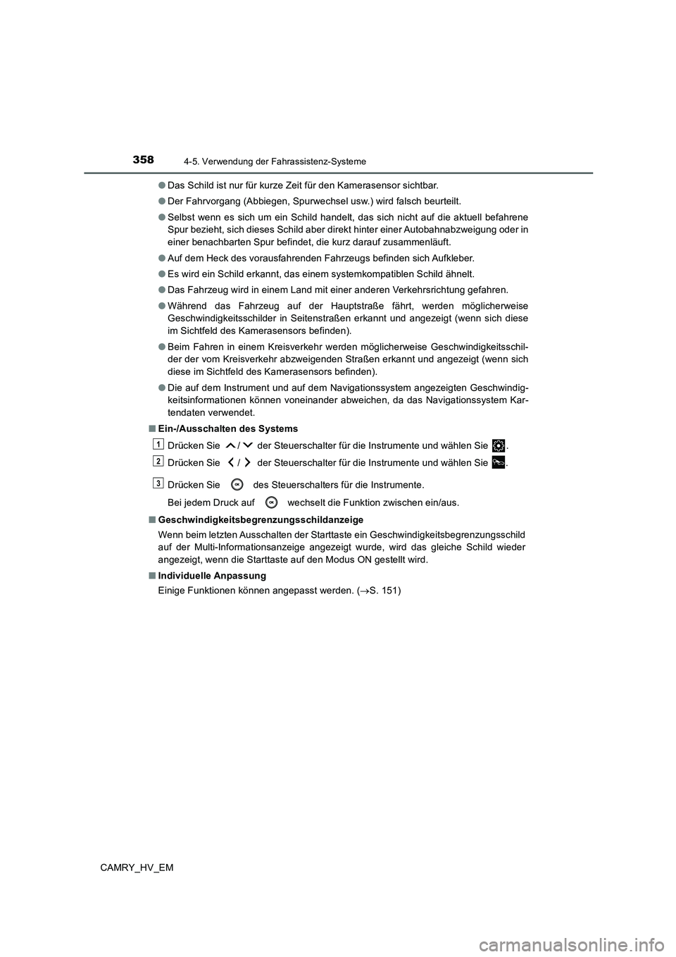 TOYOTA CAMRY 2020 Betriebsanleitungen (in German) 3584-5. Verwendung der Fahrassistenz-Systeme
CAMRY_HV_EM●Das Schild ist nur für kurze Zeit für den Kamerasensor sichtbar.
●Der Fahrvorgang (Abbiegen, Spurwechsel usw.) wird falsch beurteilt.
● TOYOTA CAMRY 2020 Betriebsanleitungen (in German) 3584-5. Verwendung der Fahrassistenz-Systeme
CAMRY_HV_EM●Das Schild ist nur für kurze Zeit für den Kamerasensor sichtbar.
●Der Fahrvorgang (Abbiegen, Spurwechsel usw.) wird falsch beurteilt.
●