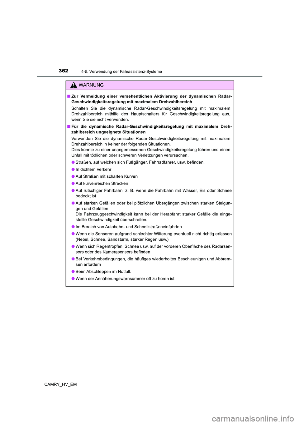 TOYOTA CAMRY 2020 Betriebsanleitungen (in German) 3624-5. Verwendung der Fahrassistenz-Systeme
CAMRY_HV_EM
WARNUNG
■Zur Vermeidung einer versehentlichen Aktivierung der dynamischen Radar-
Geschwindigkeitsregelung mit maximalem Drehzahlbereich
Schal TOYOTA CAMRY 2020 Betriebsanleitungen (in German) 3624-5. Verwendung der Fahrassistenz-Systeme
CAMRY_HV_EM
WARNUNG
■Zur Vermeidung einer versehentlichen Aktivierung der dynamischen Radar-
Geschwindigkeitsregelung mit maximalem Drehzahlbereich
Schal