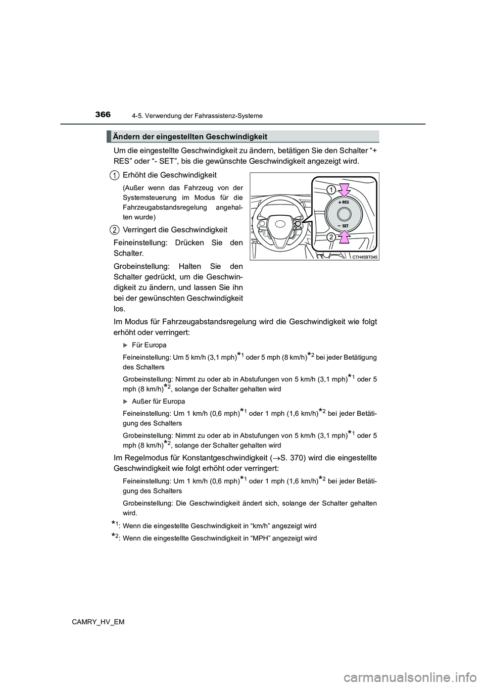 TOYOTA CAMRY 2020 Betriebsanleitungen (in German) 3664-5. Verwendung der Fahrassistenz-Systeme
CAMRY_HV_EM
Um die eingestellte Geschwindigkeit zu ändern, betätigen Sie den Schalter “+
RES” oder “- SET”, bis die gewünschte Geschwindigkeit a TOYOTA CAMRY 2020 Betriebsanleitungen (in German) 3664-5. Verwendung der Fahrassistenz-Systeme
CAMRY_HV_EM
Um die eingestellte Geschwindigkeit zu ändern, betätigen Sie den Schalter “+
RES” oder “- SET”, bis die gewünschte Geschwindigkeit a