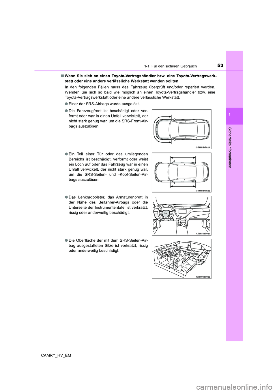 TOYOTA CAMRY 2020 Betriebsanleitungen (in German) 531-1. Für den sicheren Gebrauch
1
Sicherheitsinformationen
CAMRY_HV_EM■Wann Sie sich an einen Toyota-Vertragshändler bzw. eine Toyota-Vertragswerk-
statt oder eine andere verlässliche Werkstatt TOYOTA CAMRY 2020 Betriebsanleitungen (in German) 531-1. Für den sicheren Gebrauch
1
Sicherheitsinformationen
CAMRY_HV_EM■Wann Sie sich an einen Toyota-Vertragshändler bzw. eine Toyota-Vertragswerk-
statt oder eine andere verlässliche Werkstatt