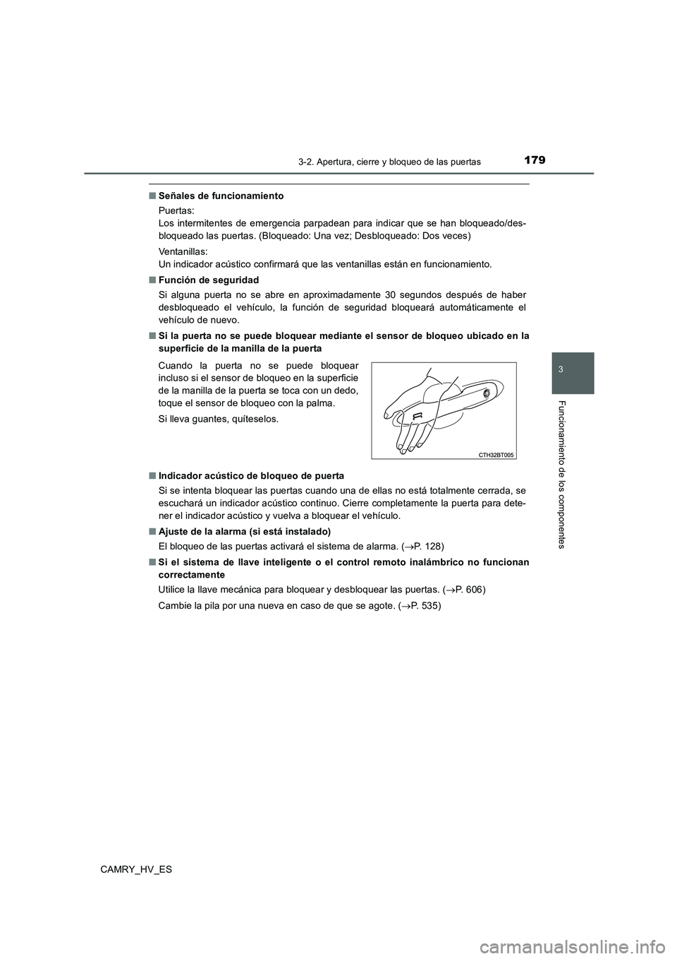 TOYOTA CAMRY 2020 Manual del propietario (in Spanish) 1793-2. Apertura, cierre y bloqueo de las puertas
3
Funcionamiento de los componentes
CAMRY_HV_ES
■Señales de funcionamiento
Puertas:
Los intermitentes de emergencia parpadean para indicar que se h TOYOTA CAMRY 2020 Manual del propietario (in Spanish) 1793-2. Apertura, cierre y bloqueo de las puertas
3
Funcionamiento de los componentes
CAMRY_HV_ES
■Señales de funcionamiento
Puertas:
Los intermitentes de emergencia parpadean para indicar que se h