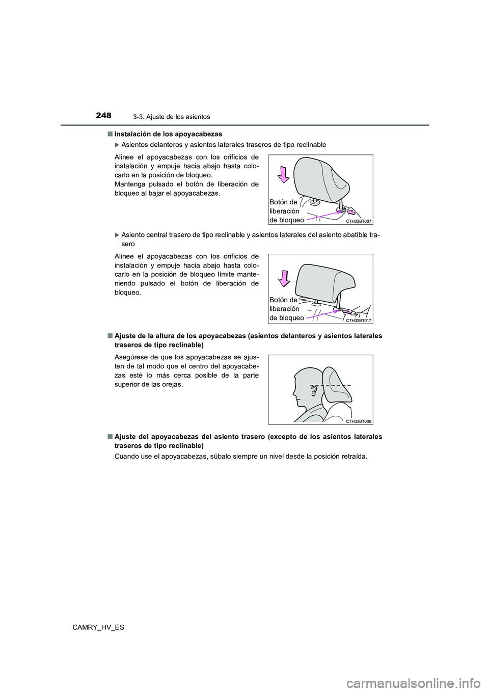 TOYOTA CAMRY 2020 Manual del propietario (in Spanish) 2483-3. Ajuste de los asientos
CAMRY_HV_ES■Instalación de los apoyacabezas
Asientos delanteros y asientos laterales traseros de tipo reclinable
Asiento central trasero de tipo reclinable y as TOYOTA CAMRY 2020 Manual del propietario (in Spanish) 2483-3. Ajuste de los asientos
CAMRY_HV_ES■Instalación de los apoyacabezas
Asientos delanteros y asientos laterales traseros de tipo reclinable
Asiento central trasero de tipo reclinable y as