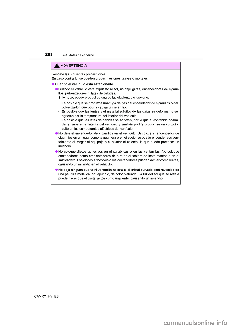 TOYOTA CAMRY 2020 Manual del propietario (in Spanish) 2684-1. Antes de conducir
CAMRY_HV_ES
ADVERTENCIA
Respete las siguientes precauciones.
En caso contrario, se pueden producir lesiones graves o mortales.
■Cuando el vehículo está estacionado
●Cu TOYOTA CAMRY 2020 Manual del propietario (in Spanish) 2684-1. Antes de conducir
CAMRY_HV_ES
ADVERTENCIA
Respete las siguientes precauciones.
En caso contrario, se pueden producir lesiones graves o mortales.
■Cuando el vehículo está estacionado
●Cu