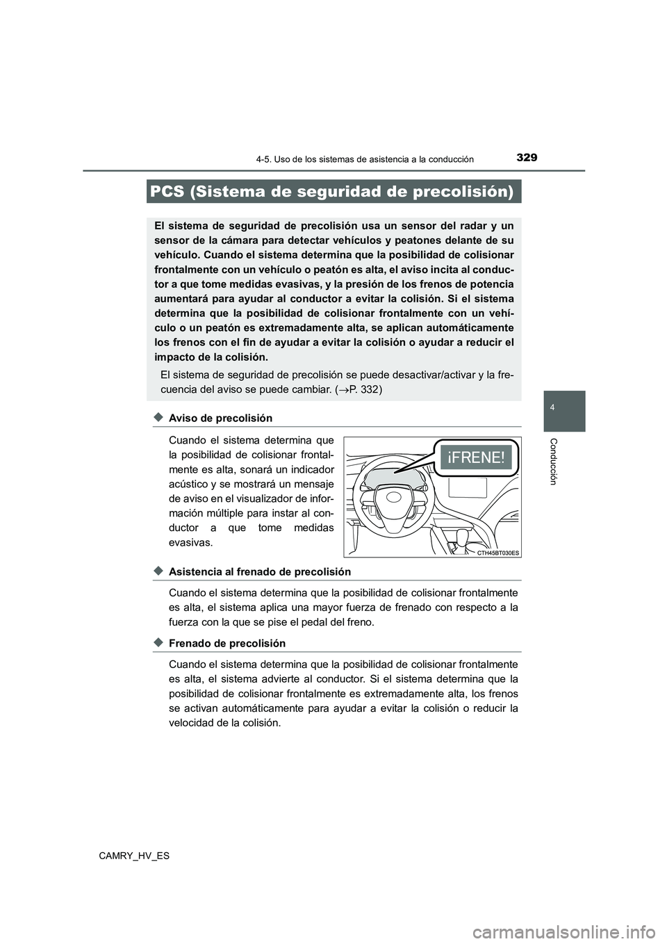 TOYOTA CAMRY 2020 Manual del propietario (in Spanish) 3294-5. Uso de los sistemas de asistencia a la conducción
4
Conducción
CAMRY_HV_ES
◆Aviso de precolisión
Cuando el sistema determina que
la posibilidad de colisionar frontal-
mente es alta, sonar TOYOTA CAMRY 2020 Manual del propietario (in Spanish) 3294-5. Uso de los sistemas de asistencia a la conducción
4
Conducción
CAMRY_HV_ES
◆Aviso de precolisión
Cuando el sistema determina que
la posibilidad de colisionar frontal-
mente es alta, sonar
