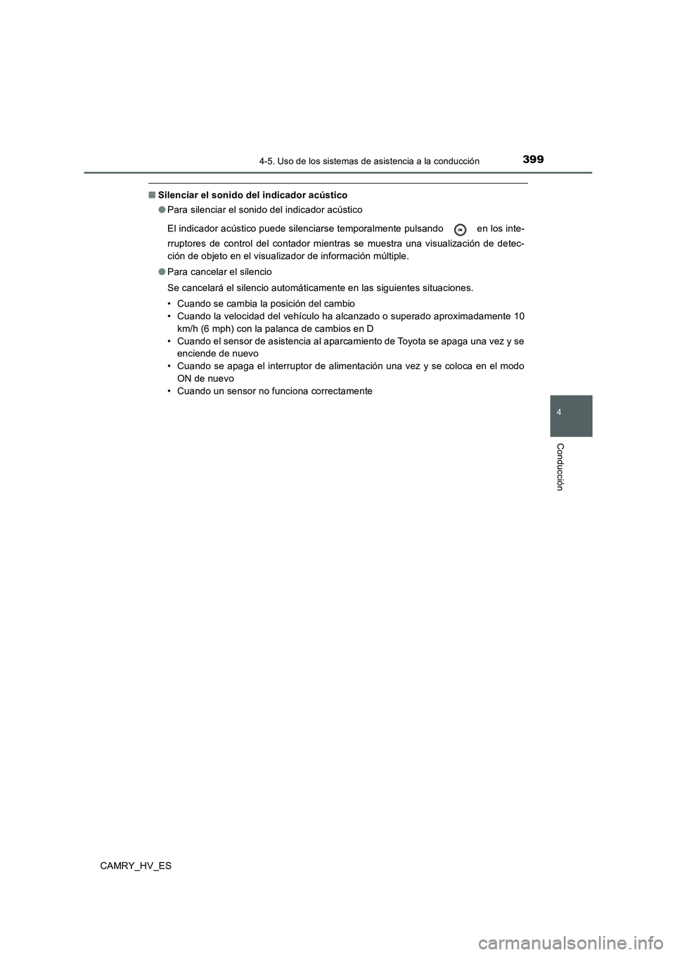 TOYOTA CAMRY 2020  Manual del propietario (in Spanish) 3994-5. Uso de los sistemas de asistencia a la conducción
4
Conducción
CAMRY_HV_ES
■Silenciar el sonido del indicador acústico
●Para silenciar el sonido del indicador acústico
El indicador ac