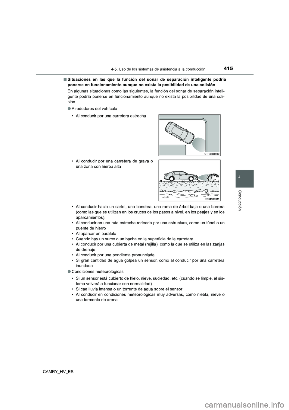 TOYOTA CAMRY 2020 Manual del propietario (in Spanish) 4154-5. Uso de los sistemas de asistencia a la conducción
4
Conducción
CAMRY_HV_ES■Situaciones en las que la función del sonar de separación inteligente podría
ponerse en funcionamiento aunque TOYOTA CAMRY 2020 Manual del propietario (in Spanish) 4154-5. Uso de los sistemas de asistencia a la conducción
4
Conducción
CAMRY_HV_ES■Situaciones en las que la función del sonar de separación inteligente podría
ponerse en funcionamiento aunque
