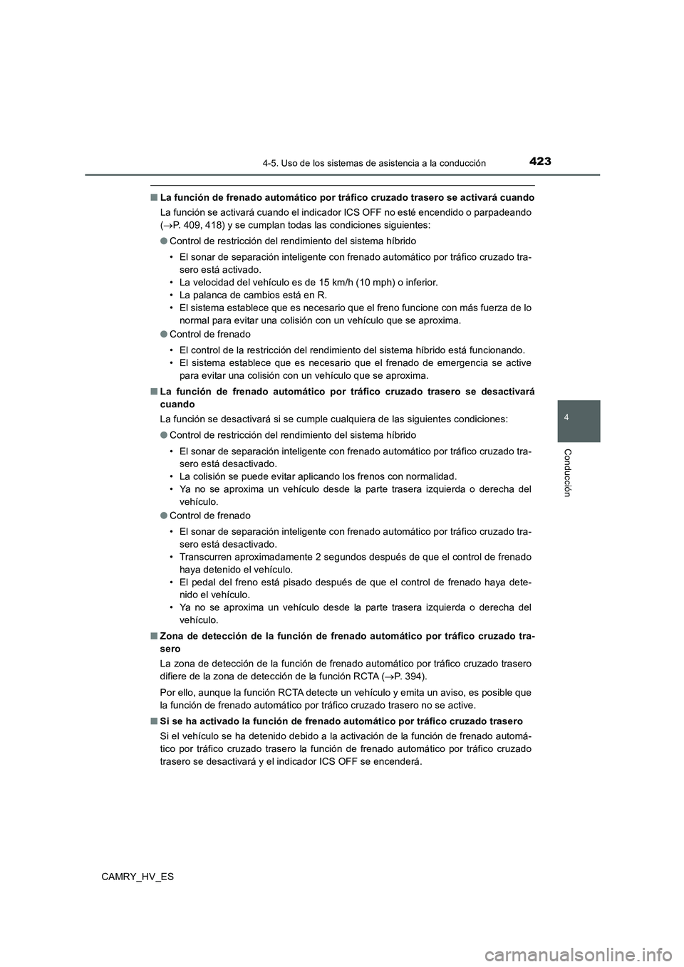 TOYOTA CAMRY 2020  Manual del propietario (in Spanish) 4234-5. Uso de los sistemas de asistencia a la conducción
4
Conducción
CAMRY_HV_ES
■La función de frenado automático por tráfico cruzado trasero se activará cuando
La función se activará cua