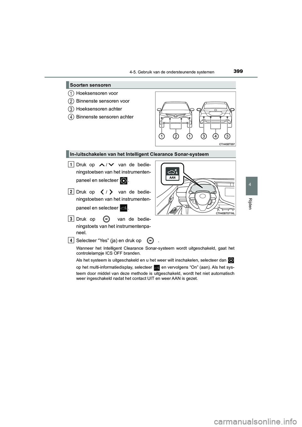 TOYOTA CAMRY 2020  Instructieboekje (in Dutch) 3994-5. Gebruik van de ondersteunende systemen
CAMRY_HV_EE
4
Rijden
Hoeksensoren voor
Binnenste sensoren voor
Hoeksensoren achter
Binnenste sensoren achter
Druk  op 
/  van  de  bedie-
ningstoetsen va