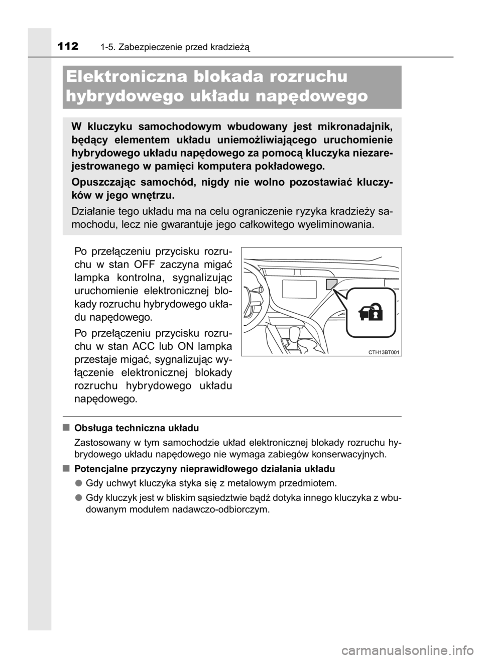 TOYOTA CAMRY 2020 Instrukcja obsługi (in Polish) Po prze∏àczeniu przycisku rozru-
chu w stan OFF zaczyna migaç
lampka kontrolna, sygnalizujàc
uruchomienie elektronicznej blo-
kady rozruchu hybrydowego uk∏a-
du nap´dowego.
Po prze TOYOTA CAMRY 2020 Instrukcja obsługi (in Polish) Po prze∏àczeniu przycisku rozru-
chu w stan OFF zaczyna migaç
lampka kontrolna, sygnalizujàc
uruchomienie elektronicznej blo-
kady rozruchu hybrydowego uk∏a-
du nap´dowego.
Po prze