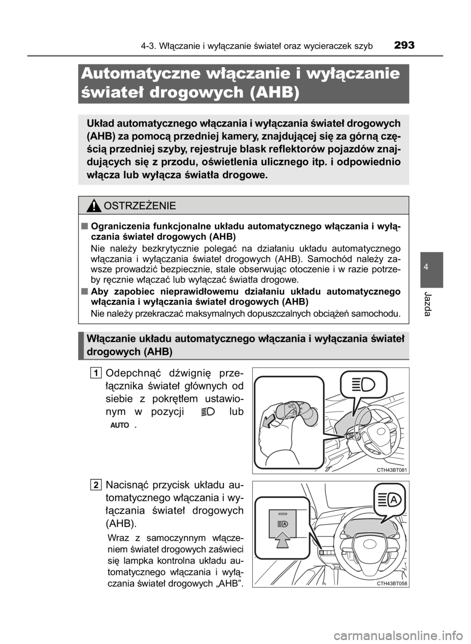 TOYOTA CAMRY 2020 Instrukcja obsługi (in Polish) Odepchnàç dêwigni´ prze-
∏àcznika Êwiate∏ g∏ównych od
siebie z pokr´t∏em ustawio-
nym w pozycji lub
.
Nacisnàç przycisk uk∏adu au-
tomatycznego w∏àczania i wy-
∏à TOYOTA CAMRY 2020 Instrukcja obsługi (in Polish) Odepchnàç dêwigni´ prze-
∏àcznika Êwiate∏ g∏ównych od
siebie z pokr´t∏em ustawio-
nym w pozycji lub
.
Nacisnàç przycisk uk∏adu au-
tomatycznego w∏àczania i wy-
∏à