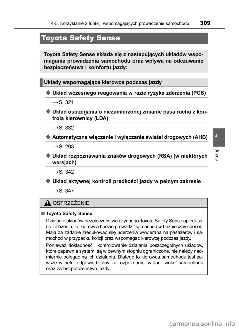 TOYOTA CAMRY 2020 Instrukcja obsługi (in Polish) Uk∏ad wczesnego reagowania w razie ryzyka zderzenia (PCS)
S. 321
Uk∏ad ostrzegania o niezamierzonej zmianie pasa ruchu z kon-
trolà kierownicy (LDA)
S. 332
Automatyczne w∏àczanie i wy∏ TOYOTA CAMRY 2020 Instrukcja obsługi (in Polish) Uk∏ad wczesnego reagowania w razie ryzyka zderzenia (PCS)
S. 321
Uk∏ad ostrzegania o niezamierzonej zmianie pasa ruchu z kon-
trolà kierownicy (LDA)
S. 332
Automatyczne w∏àczanie i wy∏