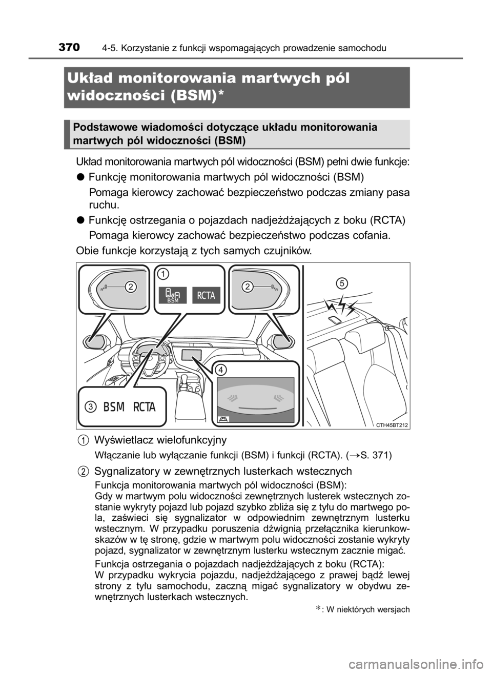 TOYOTA CAMRY 2020 Instrukcja obsługi (in Polish) Uk∏ad monitorowania mar twych pól widocznoÊci (BSM) pe∏ni dwie funkcje:
Funkcj´ monitorowania mar twych pól widocznoÊci (BSM)
Pomaga kierowcy zachowaç bezpieczeƒstwo podczas zmiany pasa
ruc TOYOTA CAMRY 2020 Instrukcja obsługi (in Polish) Uk∏ad monitorowania mar twych pól widocznoÊci (BSM) pe∏ni dwie funkcje:
Funkcj´ monitorowania mar twych pól widocznoÊci (BSM)
Pomaga kierowcy zachowaç bezpieczeƒstwo podczas zmiany pasa
ruc