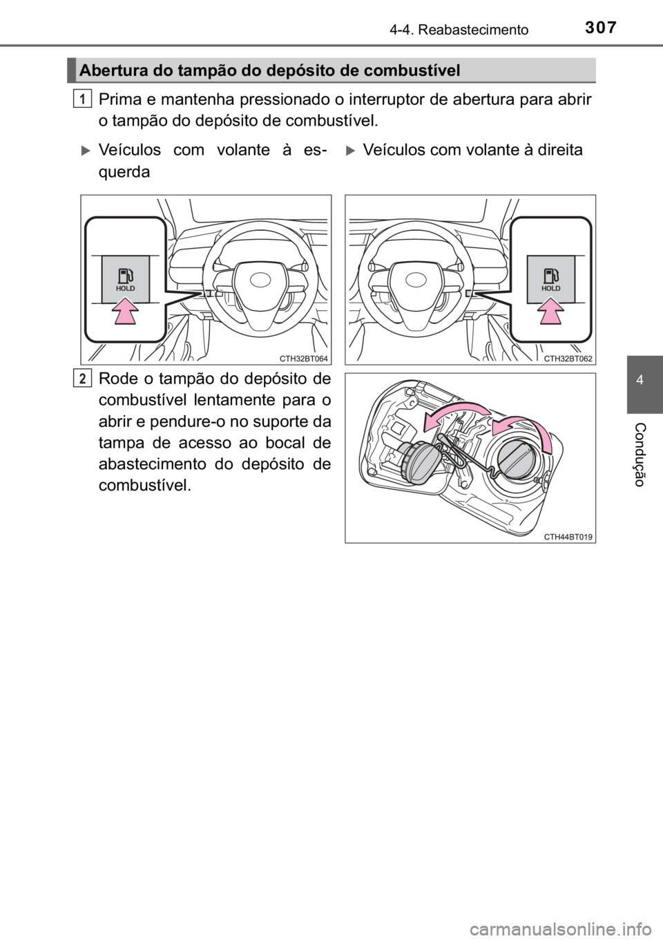 TOYOTA CAMRY 2020  Manual de utilização (in Portuguese) 307������5�H�D�E�D�V�W�H�F�L�P�H�Q�W�R
�
�&�R�Q�G�X�o�m�R
�3�U�L�P�D��H��P�D�Q�W�H�Q�K�D��S�U�H�V�V�L�R�Q�D�G�R��R��L�Q�W�H�U�U�X�S�W�R�U��G�H��D�E�H�U�W�X�U�D��S�D�U�D��D�E�U�L�U
�R��