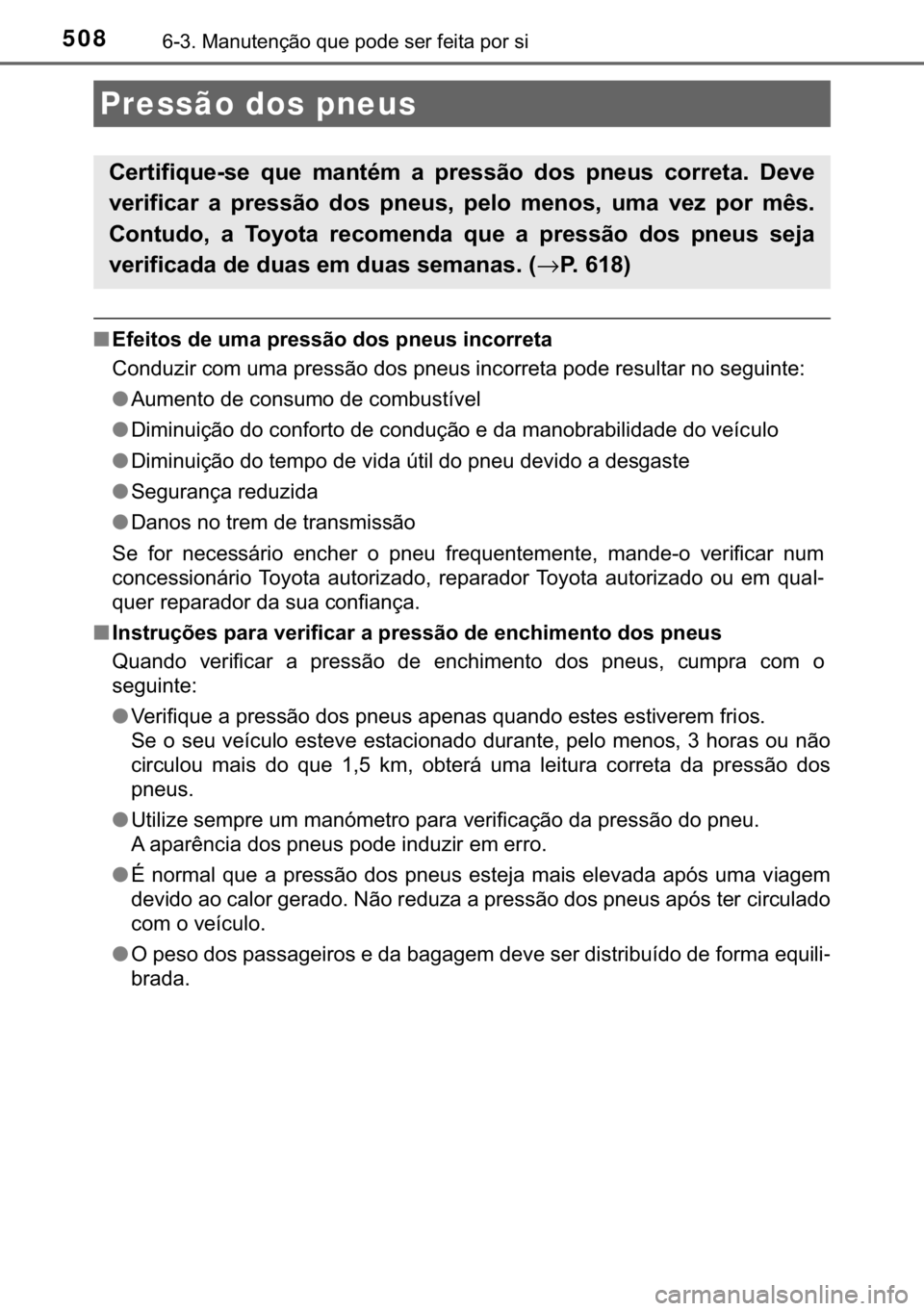 TOYOTA CAMRY 2020  Manual de utilização (in Portuguese) 508������0�D�Q�X�W�H�Q�o�m�R��T�X�H��S�R�G�H��V�H�U��I�H�L�W�D��S�R�U��V�L
■�(�I�H�L�W�R�V��G�H��X�P�D��S�U�H�V�V�m�R��G�R�V��S�Q�H�X�V��L�Q�F�R�U�U�H�W�D
<00260052005100470058005d0