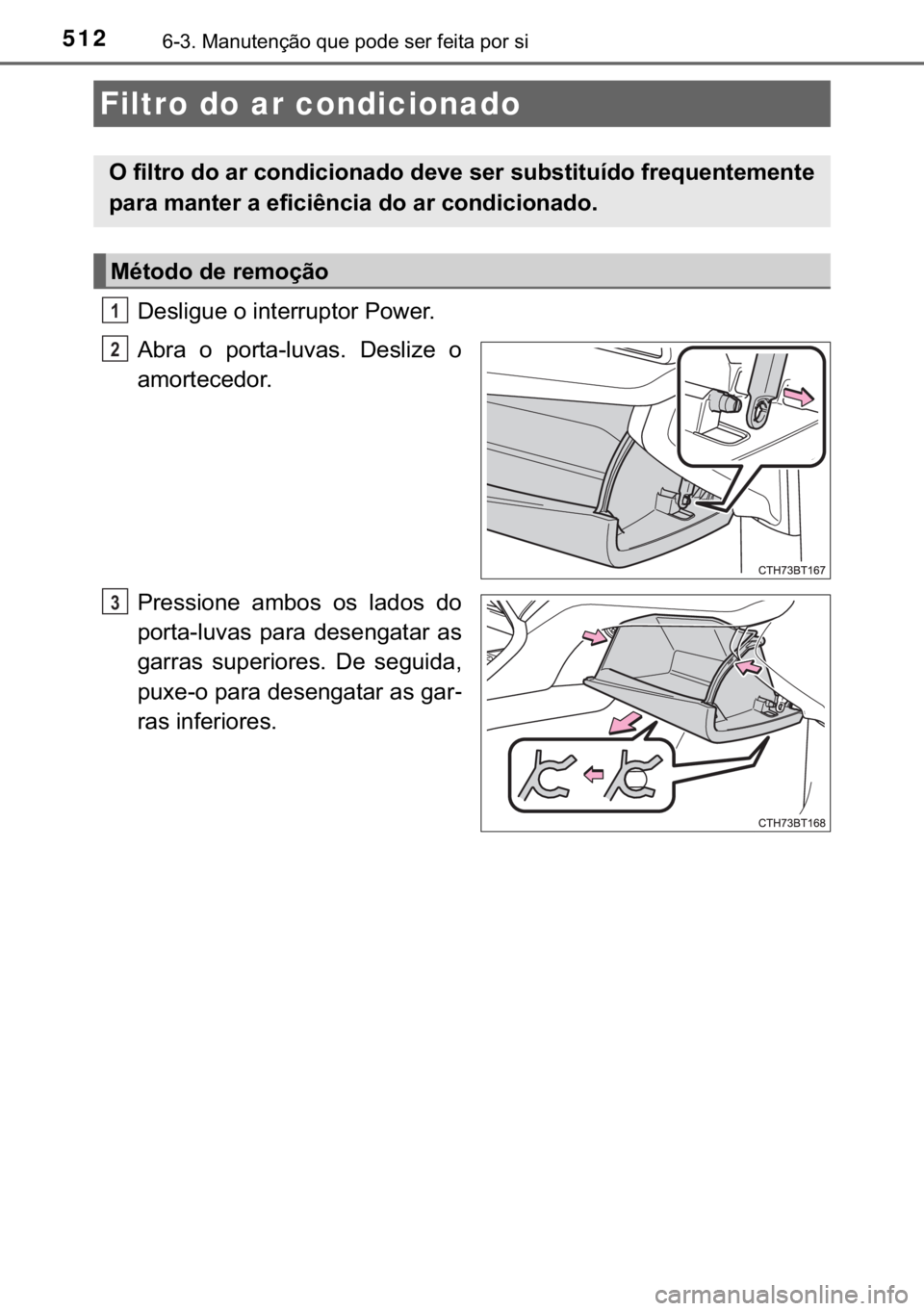 TOYOTA CAMRY 2020  Manual de utilização (in Portuguese) 512������0�D�Q�X�W�H�Q�o�m�R��T�X�H��S�R�G�H��V�H�U��I�H�L�W�D��S�R�U��V�L
��H�V�O�L�J�X�H��R��L�Q�W�H�U�U�X�S�W�R�U��3�R�Z�H�U�
�$�E�U�D� �R� �S�R�U�W�D��O�X�Y�D�V�� ��H�V�O�L�]