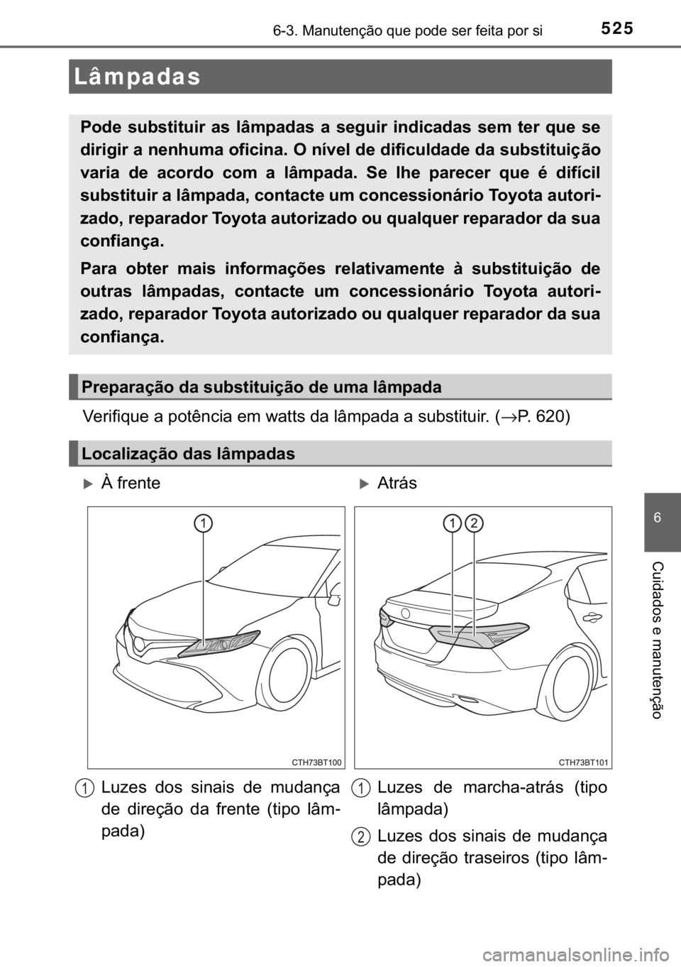TOYOTA CAMRY 2020  Manual de utilização (in Portuguese) 525������0�D�Q�X�W�H�Q�o�m�R��T�X�H��S�R�G�H��V�H�U��I�H�L�W�D��S�R�U��V�L
�
�&�X�L�G�D�G�R�V��H��P�D�Q�X�W�H�Q�o�m�R
�9�H�U�L�I�L�T�X�H��D��S�R�W�r�Q�F�L�D��H�P��Z�D�W�W�V��G�D��O