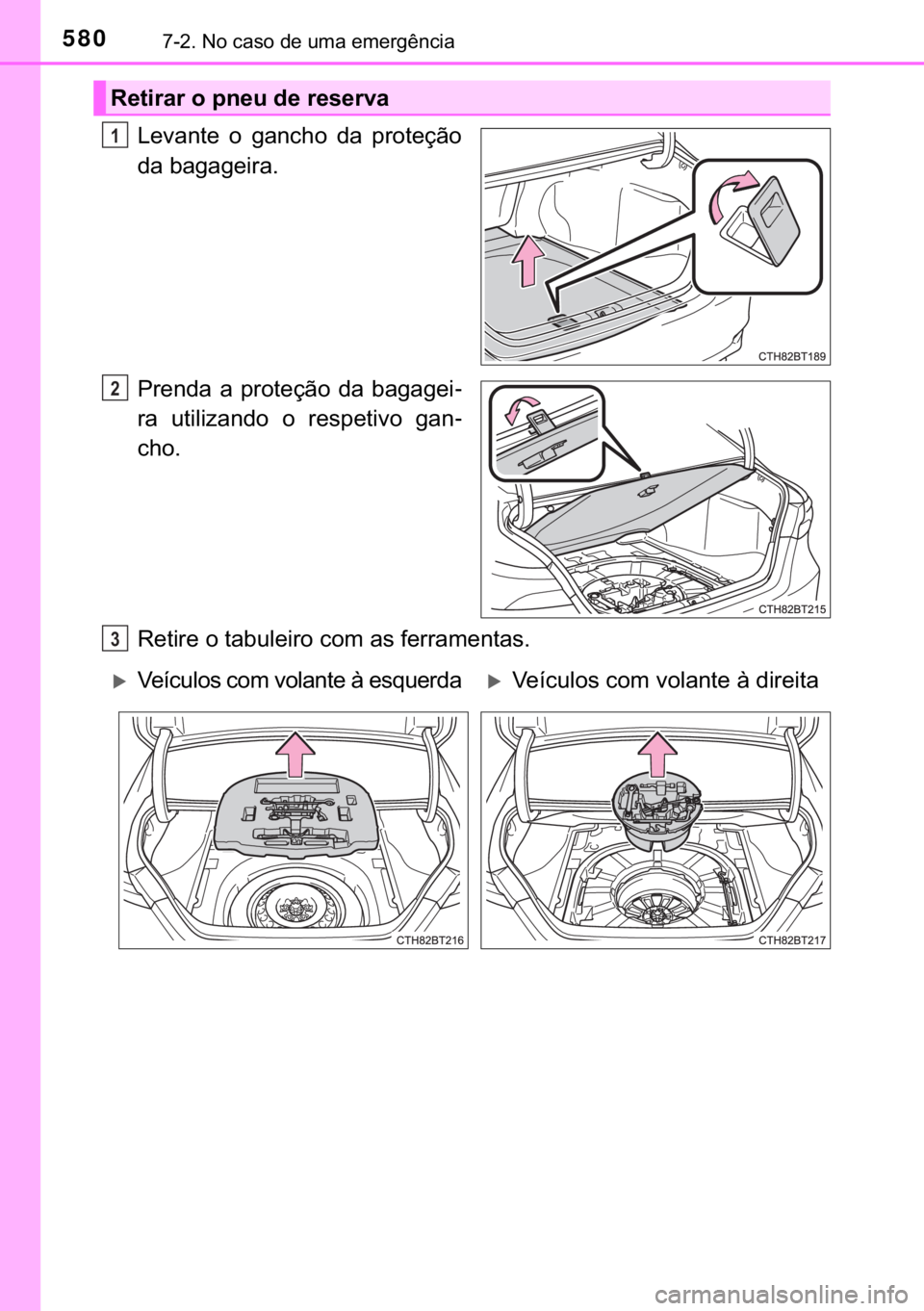 TOYOTA CAMRY 2020  Manual de utilização (in Portuguese) 580������1�R��F�D�V�R��G�H��X�P�D��H�P�H�U�J�r�Q�F�L�D
�/�H�Y�D�Q�W�H� �R� �J�D�Q�F�K�R� �G�D� �S�U�R�W�H�o�m�R
�G�D��E�D�J�D�J�H�L�U�D�
�3�U�H�Q�G�D� �D� �S�U�R�W�H�o�m�R� �G�D� �E