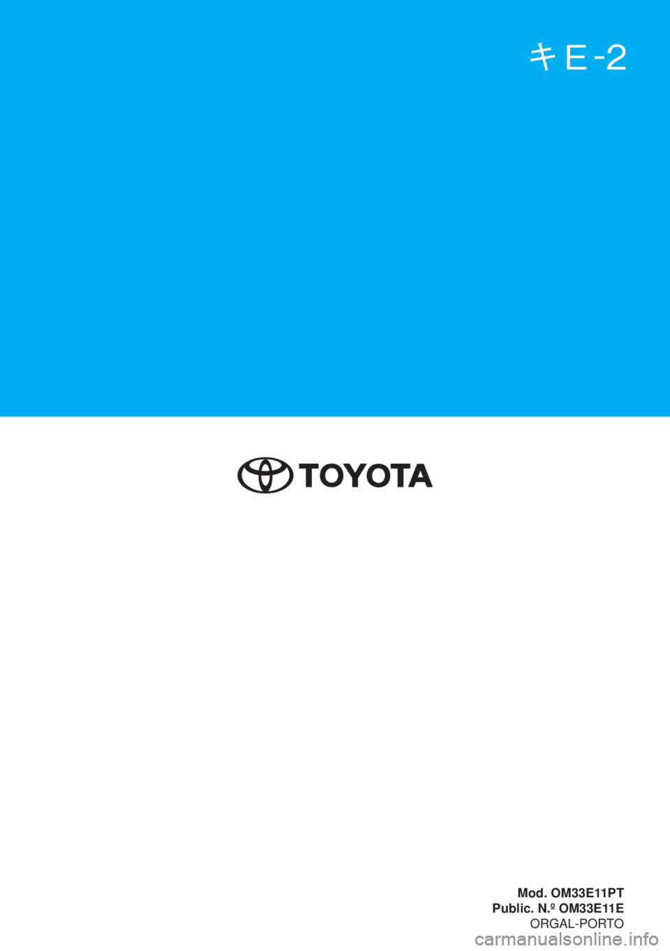 TOYOTA CAMRY 2020  Manual de utilização (in Portuguese) Camry Híbrido
Camry Híbrido
Manual do Proprietário
Mod. OM33E11PT
Public. N.º OM33E11E
ORGAL-PORTO 