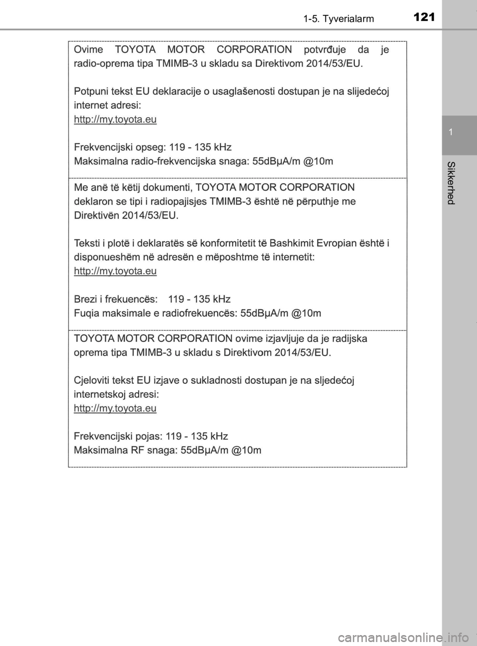 TOYOTA CAMRY 2019  Brugsanvisning (in Danish) 1211-5. Tyverialarm
1
Sikkerhed
OM33E11DK
OM33E11DK.book  Page 121  Monday, March 9, 2020  1:49 PM 