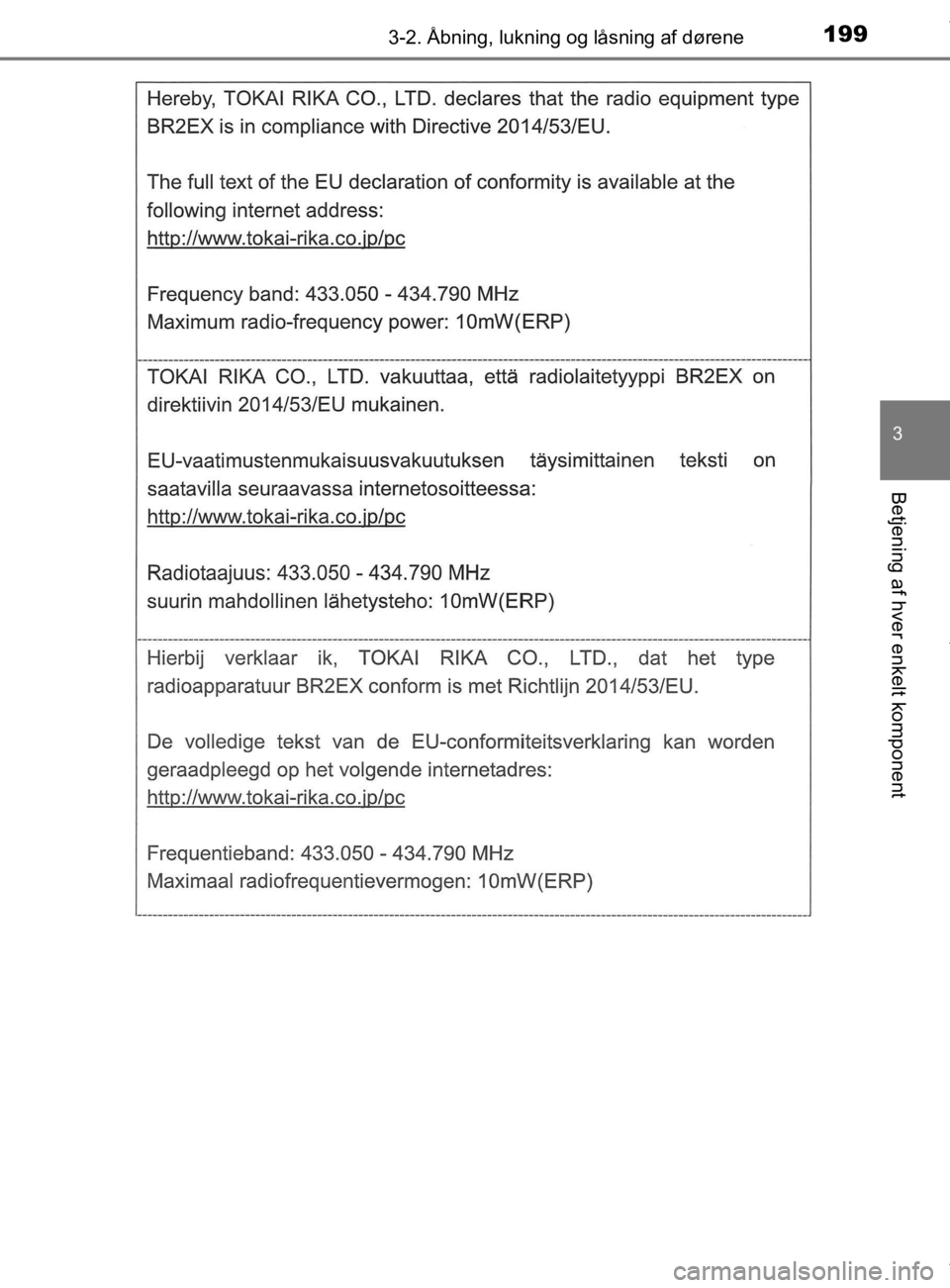 TOYOTA CAMRY 2019  Brugsanvisning (in Danish) 1993-2. Åbning, lukning og låsning af dørene
OM33E11DK
3
Betjening af hver enkelt komponent
OM33E11DK.book  Page 199  Monday, March 9, 2020  1:49 PM 