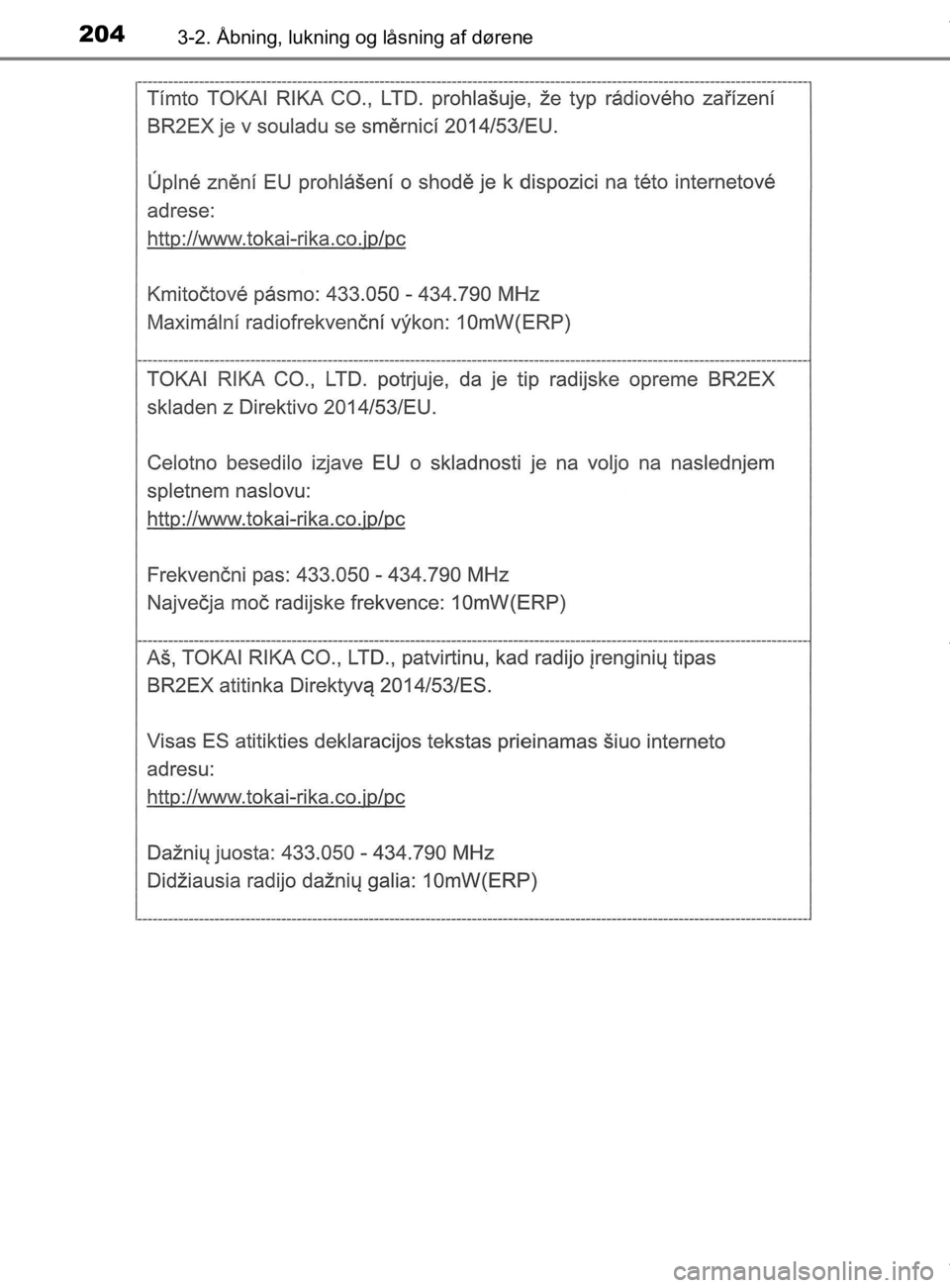 TOYOTA CAMRY 2019  Brugsanvisning (in Danish) 2043-2. Åbning, lukning og låsning af dørene
OM33E11DK
OM33E11DK.book  Page 204  Monday, March 9, 2020  1:49 PM 