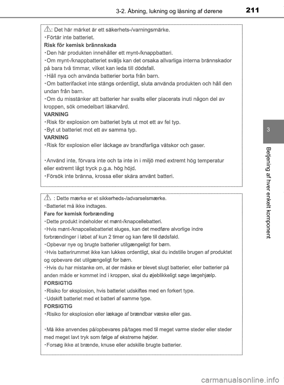 TOYOTA CAMRY 2019  Brugsanvisning (in Danish) 2113-2. Åbning, lukning og låsning af dørene
OM33E11DK
3
Betjening af hver enkelt komponent
OM33E11DK.book  Page 211  Monday, March 9, 2020  1:49 PM 