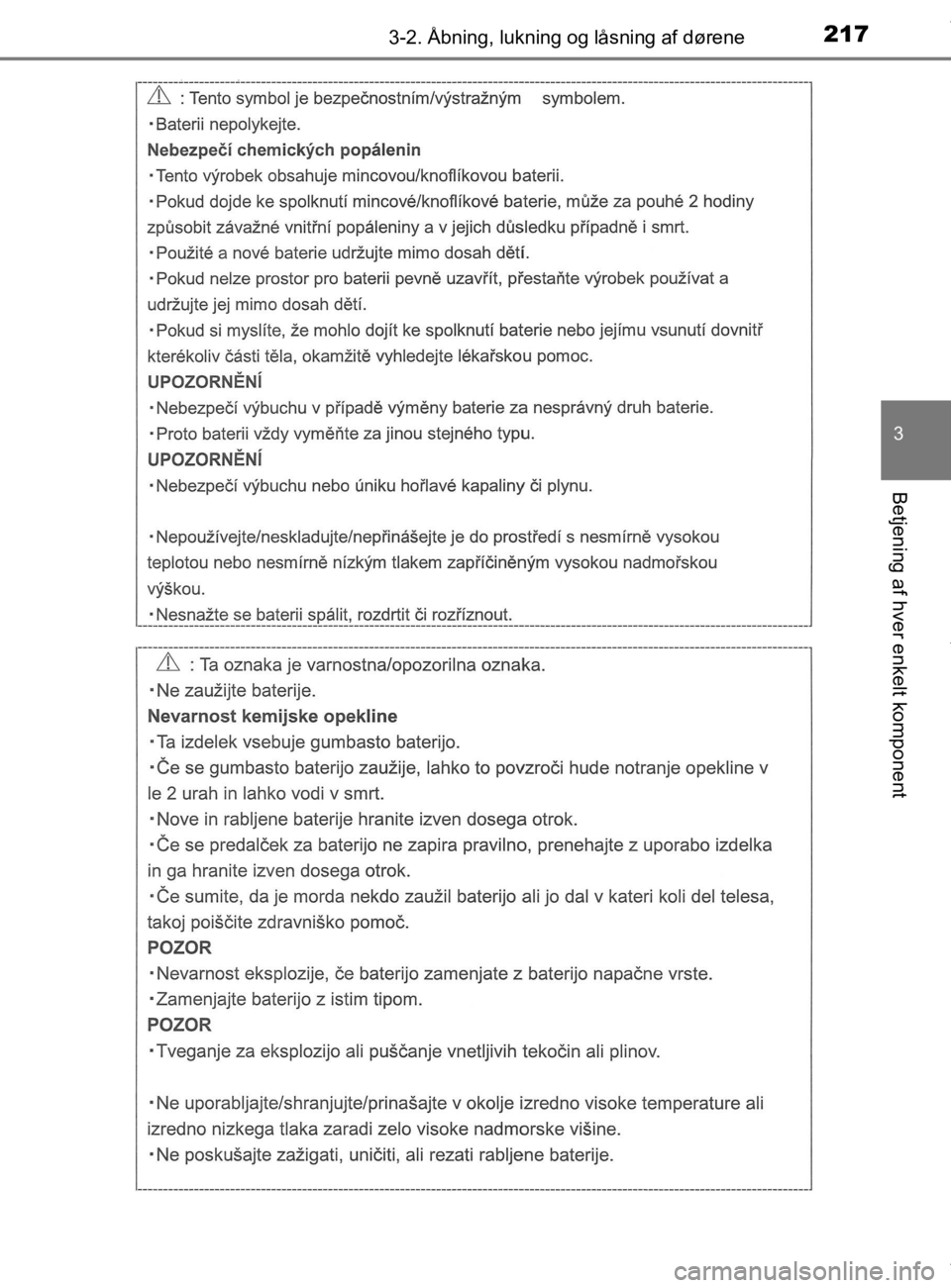 TOYOTA CAMRY 2019  Brugsanvisning (in Danish) 2173-2. Åbning, lukning og låsning af dørene
OM33E11DK
3
Betjening af hver enkelt komponent
OM33E11DK.book  Page 217  Monday, March 9, 2020  1:49 PM 