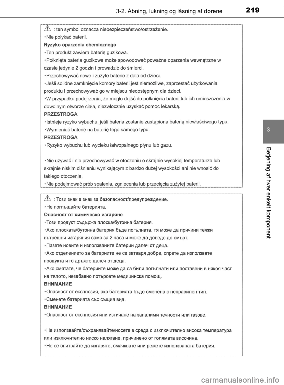 TOYOTA CAMRY 2019  Brugsanvisning (in Danish) 2193-2. Åbning, lukning og låsning af dørene
OM33E11DK
3
Betjening af hver enkelt komponent
OM33E11DK.book  Page 219  Monday, March 9, 2020  1:49 PM 