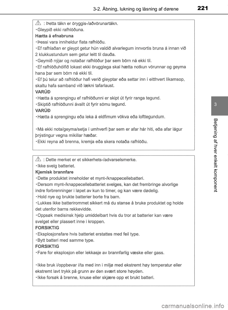 TOYOTA CAMRY 2019  Brugsanvisning (in Danish) 2213-2. Åbning, lukning og låsning af dørene
OM33E11DK
3
Betjening af hver enkelt komponent
OM33E11DK.book  Page 221  Monday, March 9, 2020  1:49 PM 