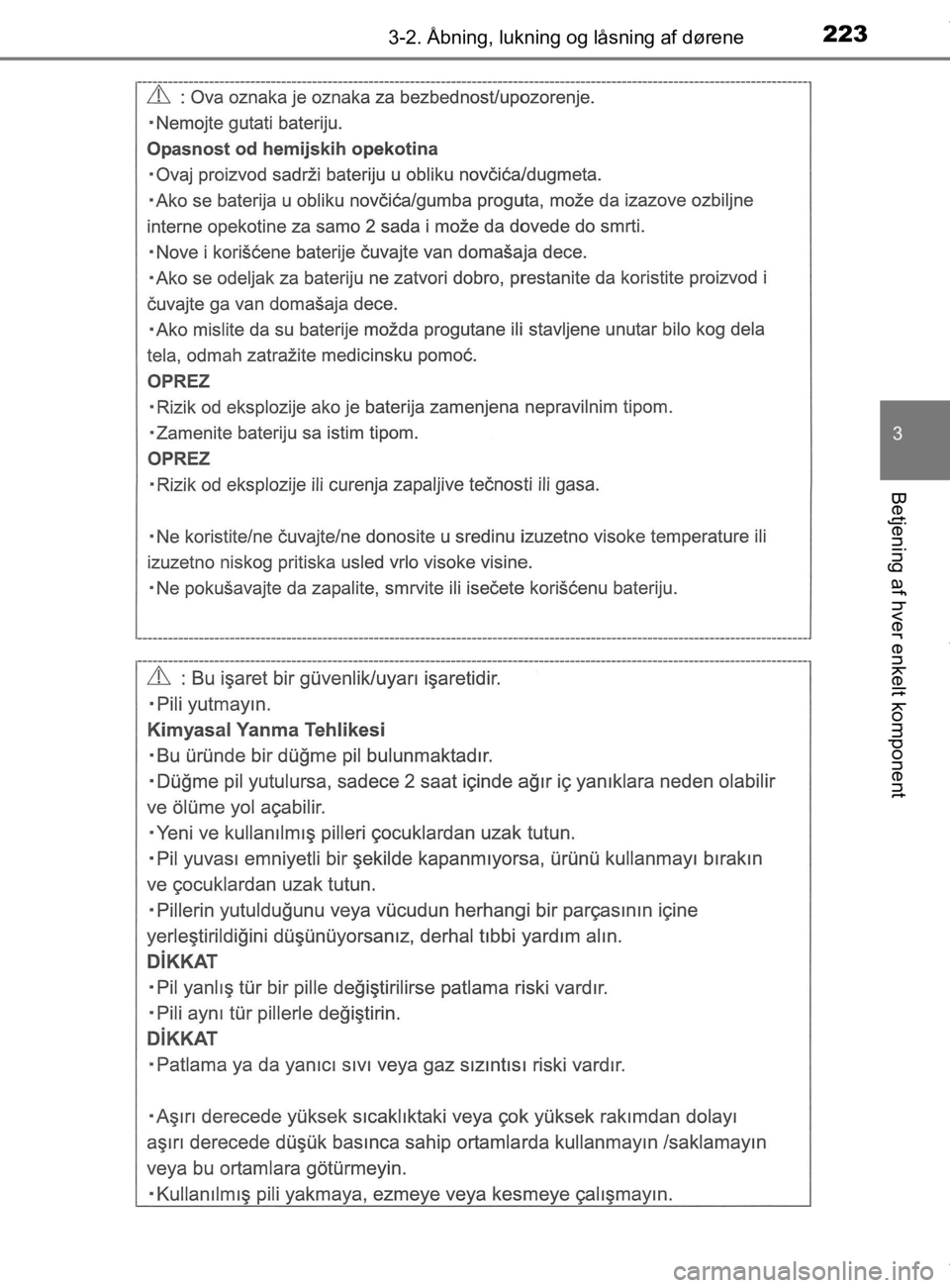 TOYOTA CAMRY 2019  Brugsanvisning (in Danish) 2233-2. Åbning, lukning og låsning af dørene
OM33E11DK
3
Betjening af hver enkelt komponent
OM33E11DK.book  Page 223  Monday, March 9, 2020  1:49 PM 