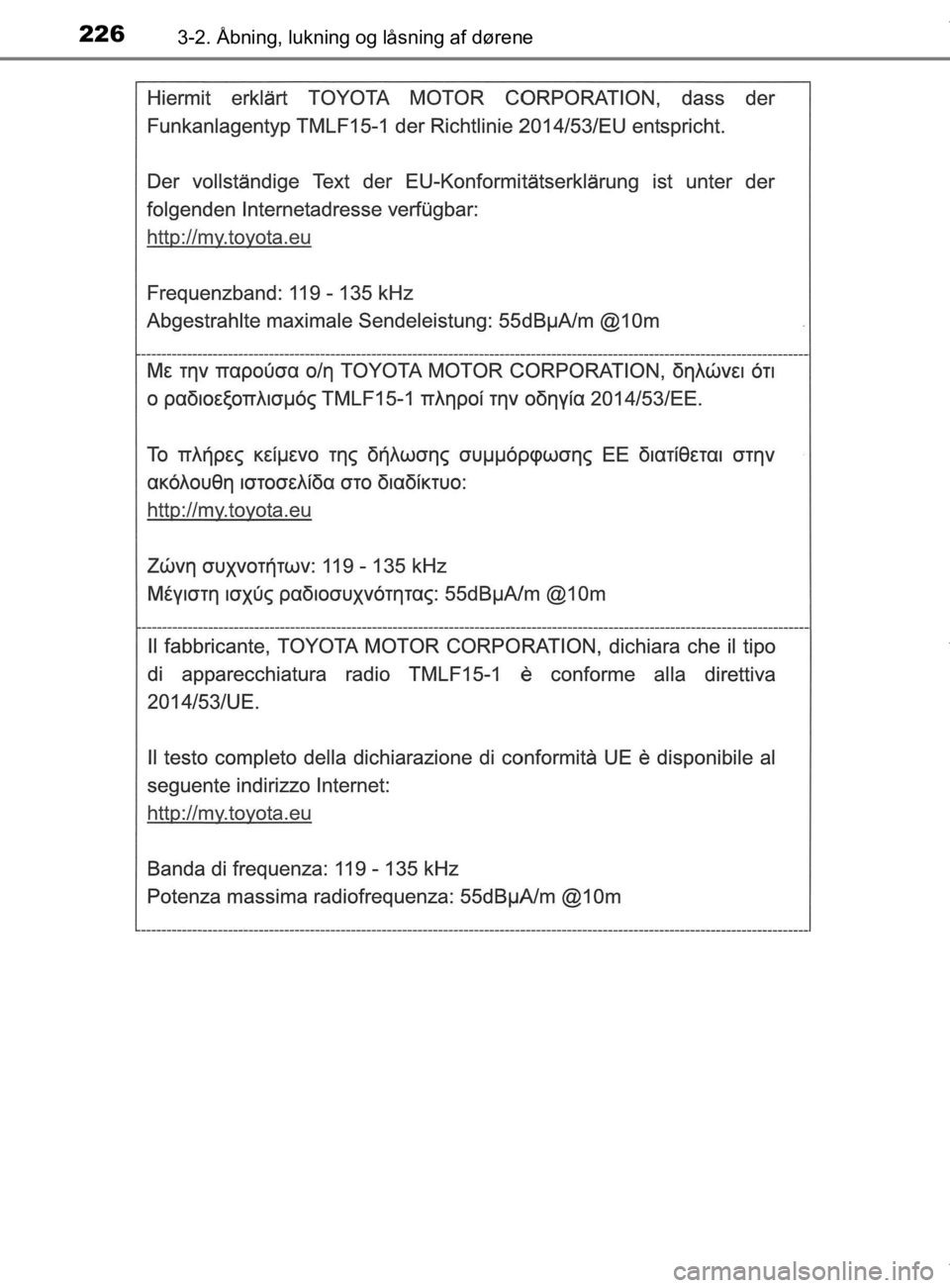 TOYOTA CAMRY 2019  Brugsanvisning (in Danish) 2263-2. Åbning, lukning og låsning af dørene
OM33E11DK
OM33E11DK.book  Page 226  Monday, March 9, 2020  1:49 PM 
