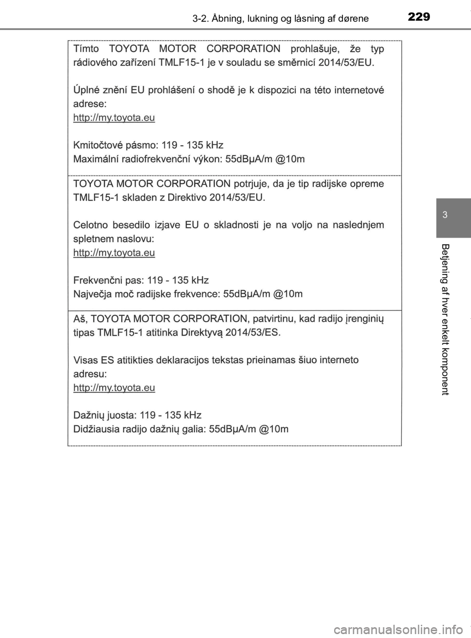 TOYOTA CAMRY 2019  Brugsanvisning (in Danish) 2293-2. Åbning, lukning og låsning af dørene
OM33E11DK
3
Betjening af hver enkelt komponent
OM33E11DK.book  Page 229  Monday, March 9, 2020  1:49 PM 