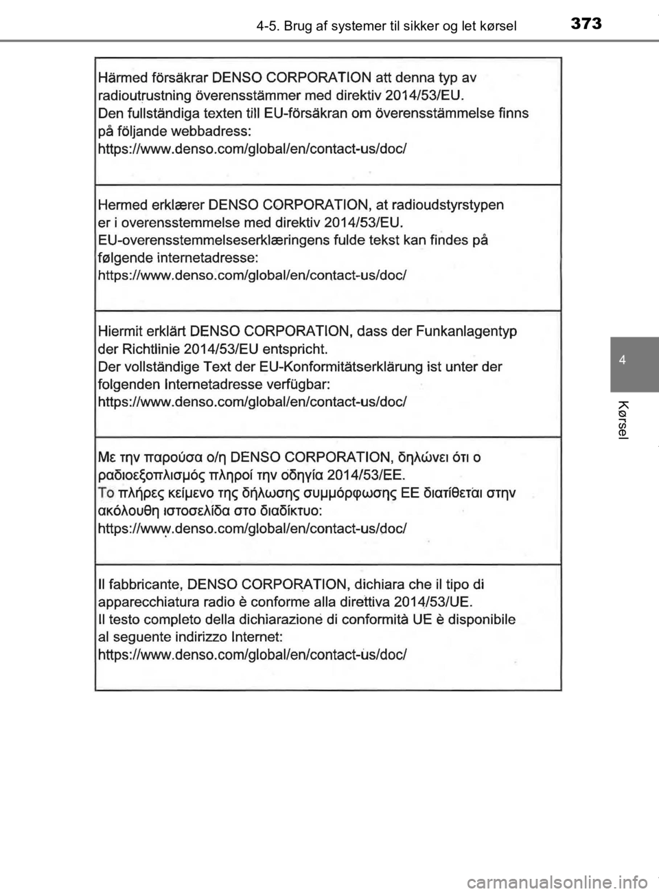 TOYOTA CAMRY 2019  Brugsanvisning (in Danish) 3734-5. Brug af systemer til sikker og let kørsel
OM33E11DK
4
Kørsel
OM33E11DK.book  Page 373  Monday, March 9, 2020  1:49 PM 