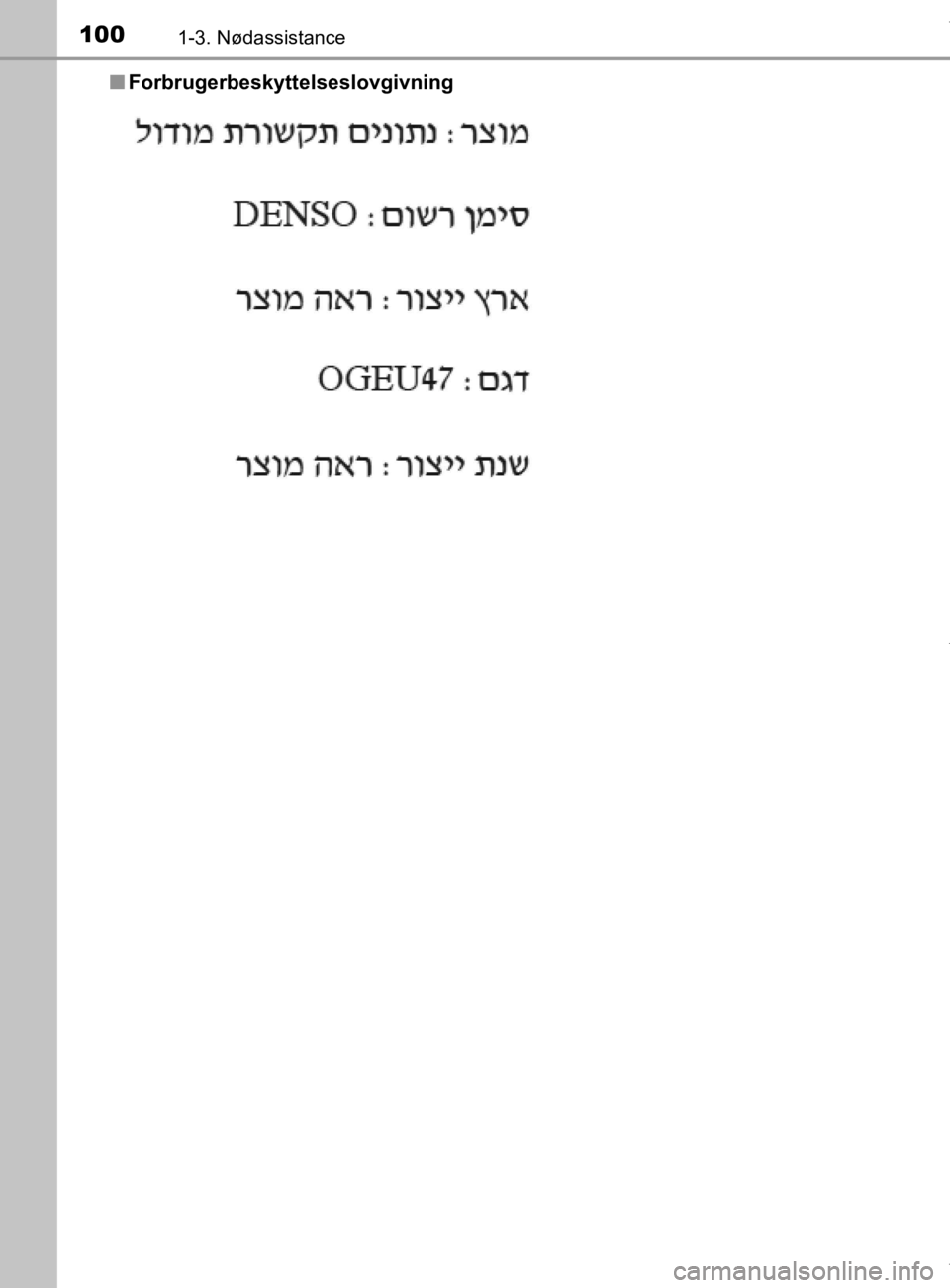 TOYOTA CAMRY 2019  Brugsanvisning (in Danish) 1001-3. Nødassistance
OM33E11DKn
Forbrugerbeskyttelseslovgivning
OM33E11DK.book  Page 100  Monday, March 9, 2020  1:49 PM 
