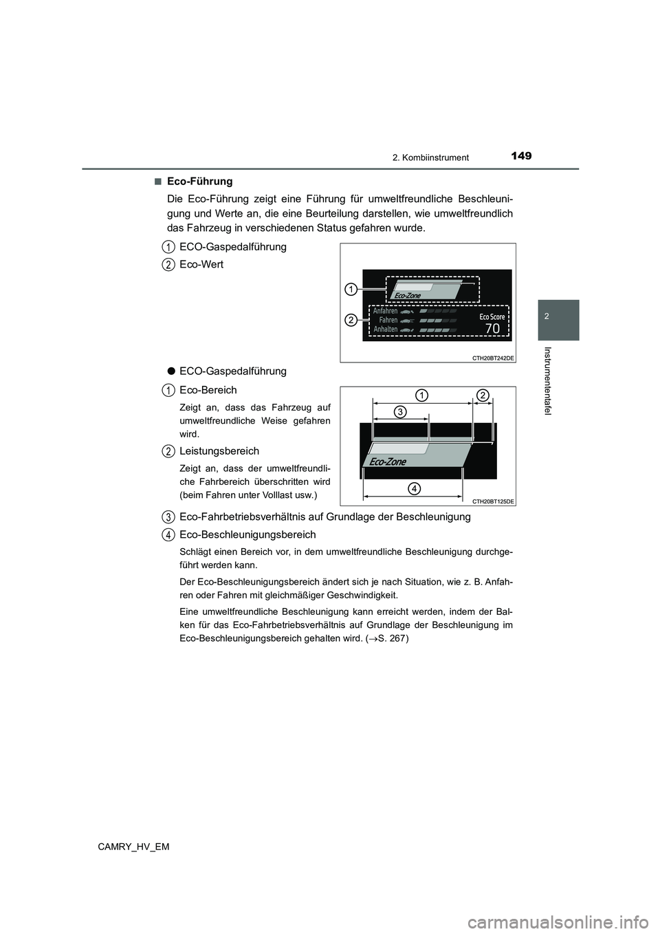 TOYOTA CAMRY 2019  Betriebsanleitungen (in German) 1492. Kombiinstrument
2
Instrumententafel
CAMRY_HV_EM■
Eco-Führung
Die Eco-Führung zeigt eine Führung für umweltfreundliche Beschleuni-
gung und Werte an, die eine Beurteilung darstellen, wie um