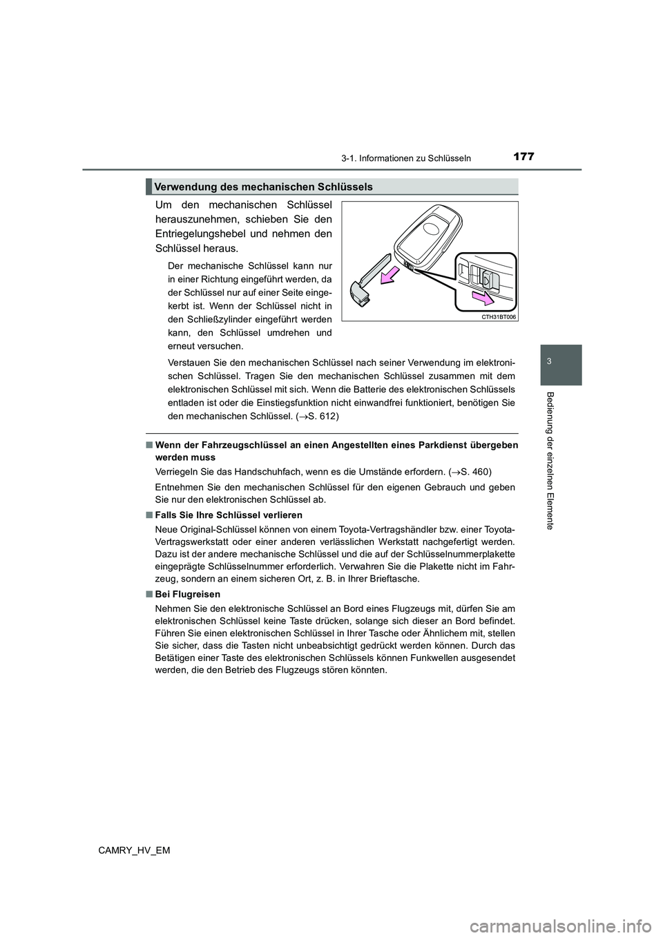 TOYOTA CAMRY 2019  Betriebsanleitungen (in German) 1773-1. Informationen zu Schlüsseln
3
Bedienung der einzelnen Elemente
CAMRY_HV_EM
Um den mechanischen Schlüssel
herauszunehmen, schieben Sie den
Entriegelungshebel und nehmen den
Schlüssel heraus.
