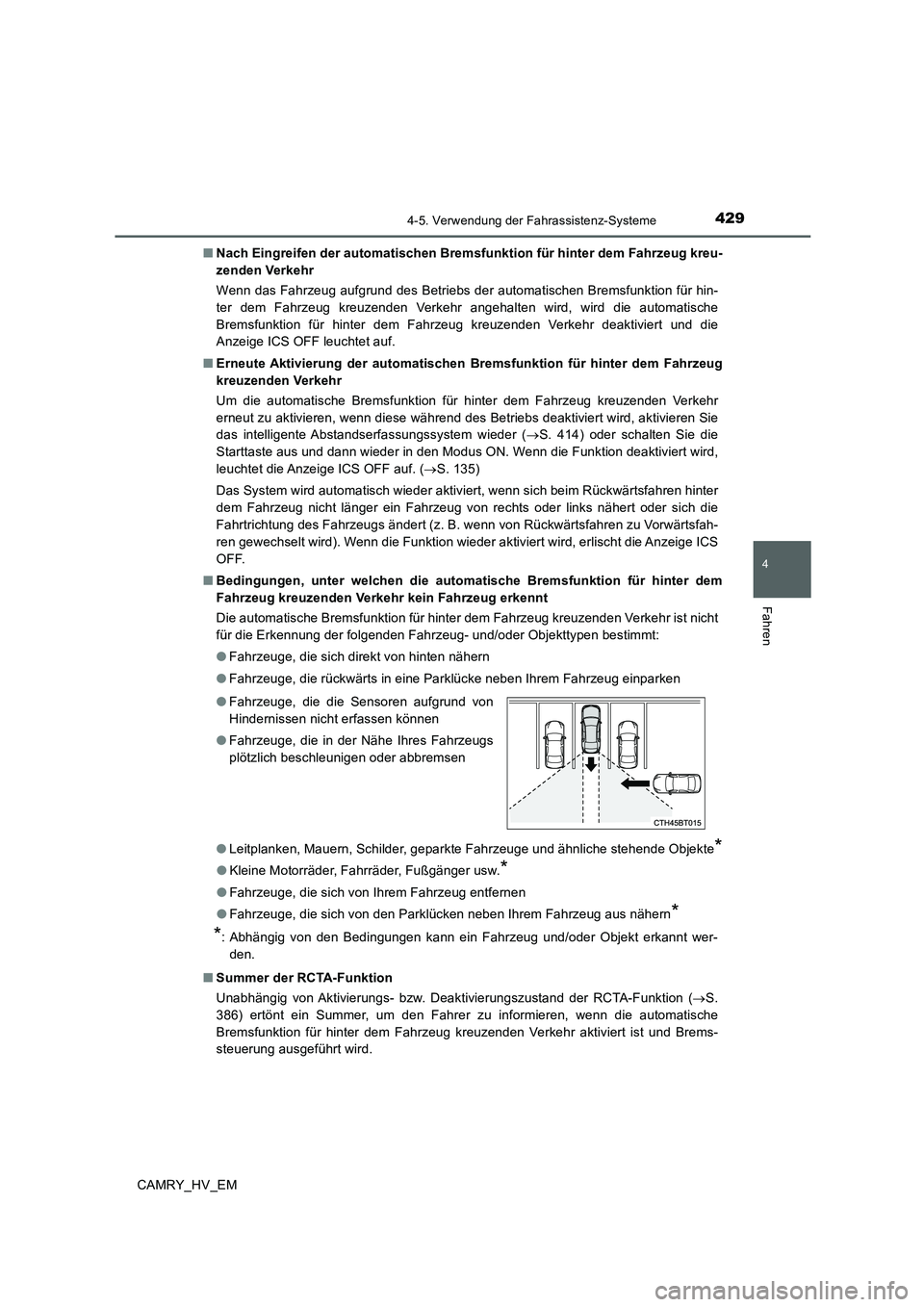 TOYOTA CAMRY 2019  Betriebsanleitungen (in German) 4294-5. Verwendung der Fahrassistenz-Systeme
4
Fahren
CAMRY_HV_EM■Nach Eingreifen der automatischen Bremsfunktion für hinter dem Fahrzeug kreu-
zenden Verkehr
Wenn das Fahrzeug aufgrund des Betrieb