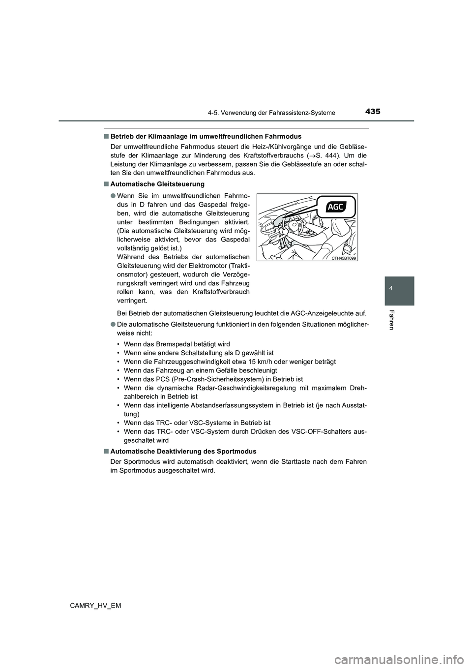 TOYOTA CAMRY 2019  Betriebsanleitungen (in German) 4354-5. Verwendung der Fahrassistenz-Systeme
4
Fahren
CAMRY_HV_EM
■Betrieb der Klimaanlage im umweltfreundlichen Fahrmodus
Der umweltfreundliche Fahrmodus steuert die Heiz-/Kühlvorgänge und die Ge
