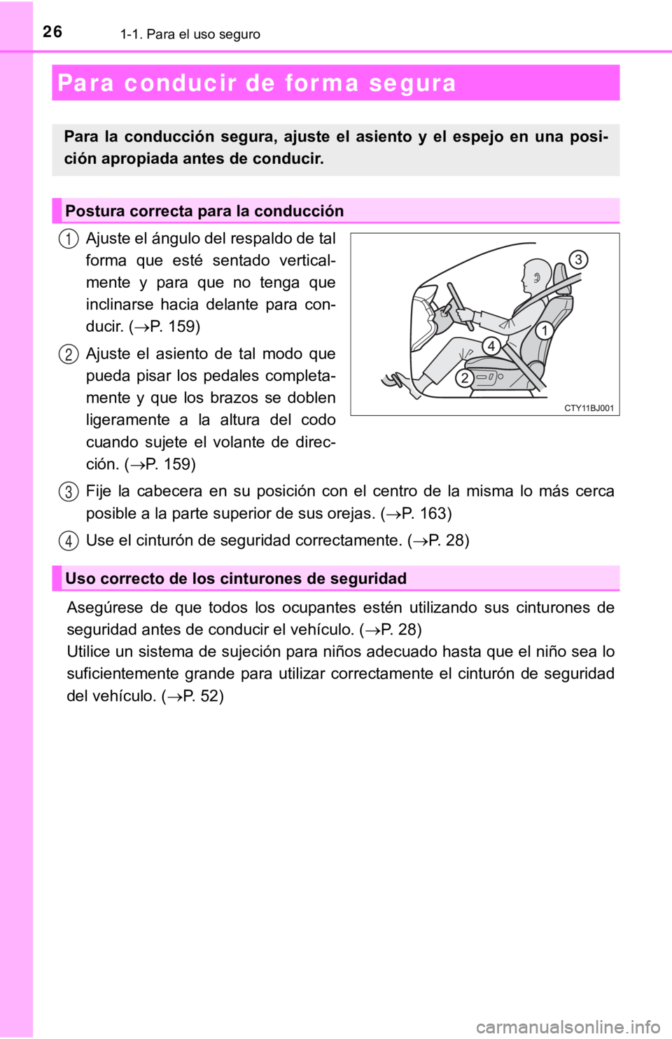 TOYOTA CAMRY 2019 Manual del propietario (in Spanish) 261-1. Para el uso seguro
Ajuste el ángulo del respaldo de tal
forma que esté sentado vertical-
mente y para que no tenga que
inclinarse hacia delante para con-
ducir. (P. 159)
Ajus TOYOTA CAMRY 2019 Manual del propietario (in Spanish) 261-1. Para el uso seguro
Ajuste el ángulo del respaldo de tal
forma que esté sentado vertical-
mente y para que no tenga que
inclinarse hacia delante para con-
ducir. (P. 159)
Ajus