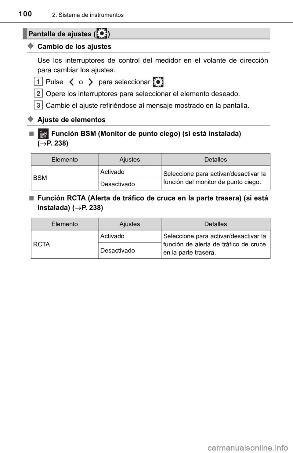 TOYOTA CAMRY 2019  Manual del propietario (in Spanish) 1002. Sistema de instrumentos
◆Cambio de los ajustes
Use  los  interruptores  de  control  del  medidor  en  el  volante  de  dirección
para cambiar los ajustes.Pulse   o   para seleccionar  .
Oper