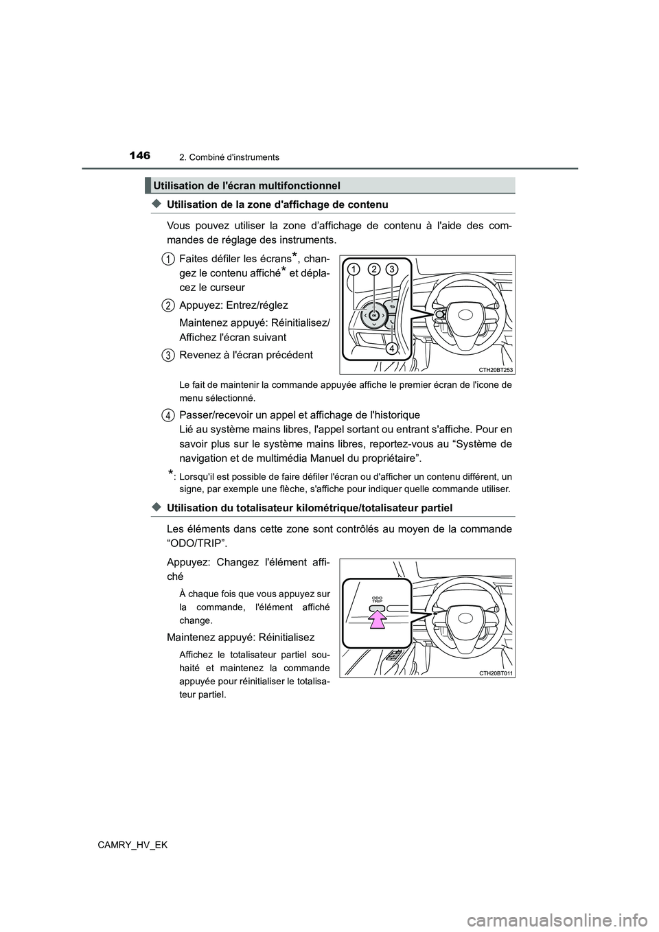 TOYOTA CAMRY 2019  Manuel du propriétaire (in French) 1462. Combiné dinstruments
CAMRY_HV_EK
◆Utilisation de la zone daffichage de contenu
Vous pouvez utiliser la zone d’affichage de contenu à laide des com-
mandes de réglage des instruments.
F