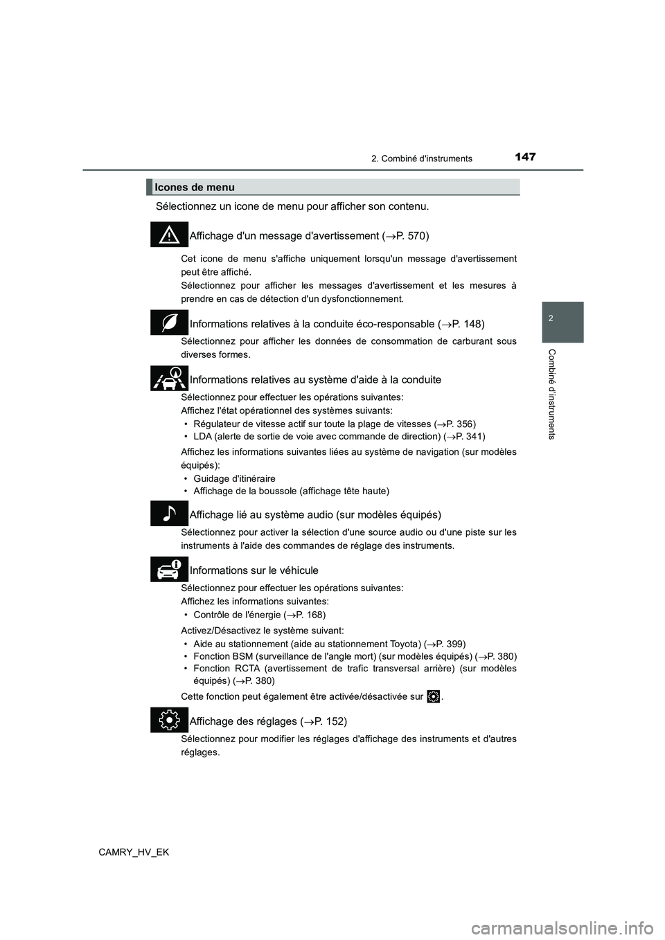 TOYOTA CAMRY 2019  Manuel du propriétaire (in French) 1472. Combiné dinstruments
2
Combiné d’instruments
CAMRY_HV_EK
Sélectionnez un icone de menu pour afficher son contenu.
Affichage dun message davertissement (→P. 570)
Cet icone de menu saff