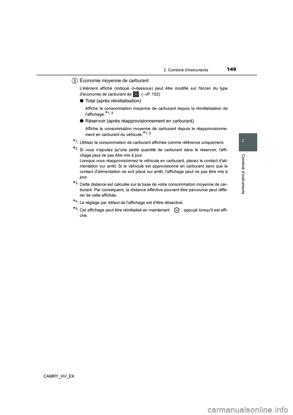 TOYOTA CAMRY 2019  Manuel du propriétaire (in French) 1492. Combiné dinstruments
2
Combiné d’instruments
CAMRY_HV_EK
Économie moyenne de carburant
Lélément affiché (indiqué ci-dessous) peut être modifié sur lécran du type
déconomie de ca