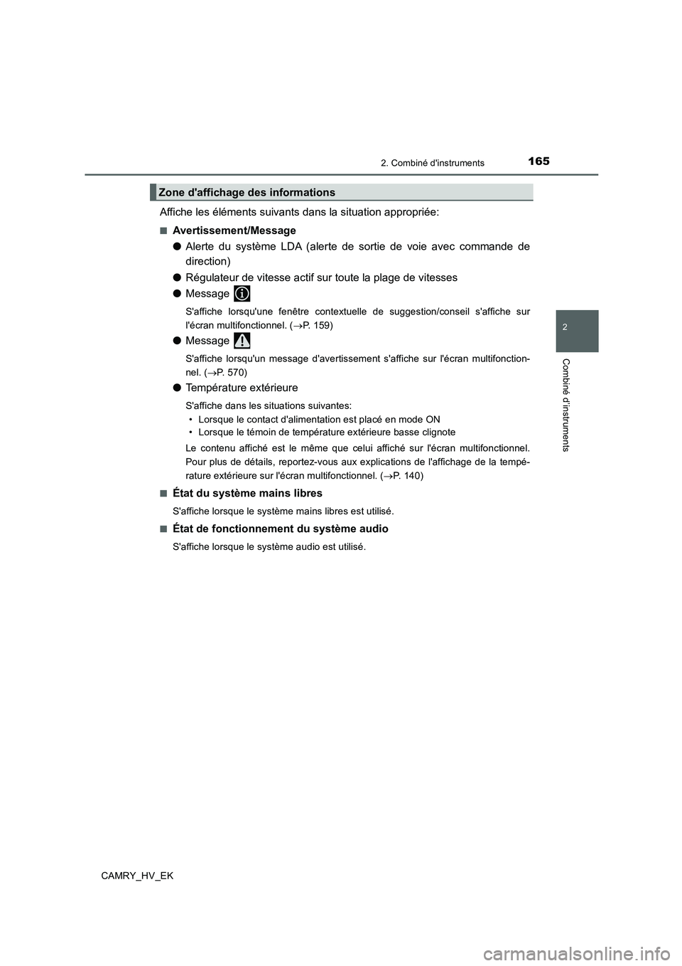 TOYOTA CAMRY 2019 Manuel du propriétaire (in French) 1652. Combiné dinstruments
2
Combiné d’instruments
CAMRY_HV_EK
Affiche les éléments suivants dans la situation appropriée:
■Avertissement/Message
●Alerte du système LDA (alerte de sortie TOYOTA CAMRY 2019 Manuel du propriétaire (in French) 1652. Combiné dinstruments
2
Combiné d’instruments
CAMRY_HV_EK
Affiche les éléments suivants dans la situation appropriée:
■Avertissement/Message
●Alerte du système LDA (alerte de sortie