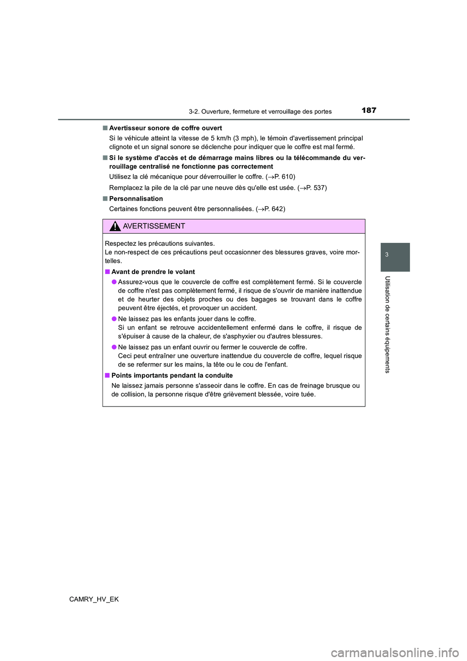 TOYOTA CAMRY 2019 Manuel du propriétaire (in French) 1873-2. Ouverture, fermeture et verrouillage des portes
3
Utilisation de certains équipements
CAMRY_HV_EK■Avertisseur sonore de coffre ouvert
Si le véhicule atteint la vitesse de 5 km/h (3 mph), l TOYOTA CAMRY 2019 Manuel du propriétaire (in French) 1873-2. Ouverture, fermeture et verrouillage des portes
3
Utilisation de certains équipements
CAMRY_HV_EK■Avertisseur sonore de coffre ouvert
Si le véhicule atteint la vitesse de 5 km/h (3 mph), l