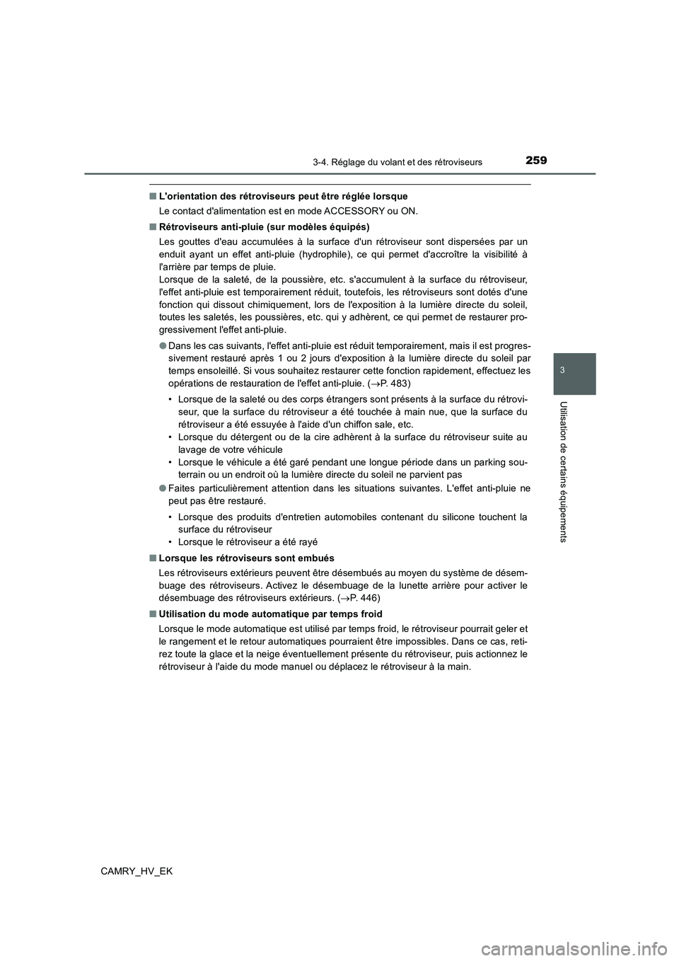 TOYOTA CAMRY 2019 Manuel du propriétaire (in French) 2593-4. Réglage du volant et des rétroviseurs
3
Utilisation de certains équipements
CAMRY_HV_EK
■Lorientation des rétroviseurs peut être réglée lorsque
Le contact dalimentation est en mode TOYOTA CAMRY 2019 Manuel du propriétaire (in French) 2593-4. Réglage du volant et des rétroviseurs
3
Utilisation de certains équipements
CAMRY_HV_EK
■Lorientation des rétroviseurs peut être réglée lorsque
Le contact dalimentation est en mode