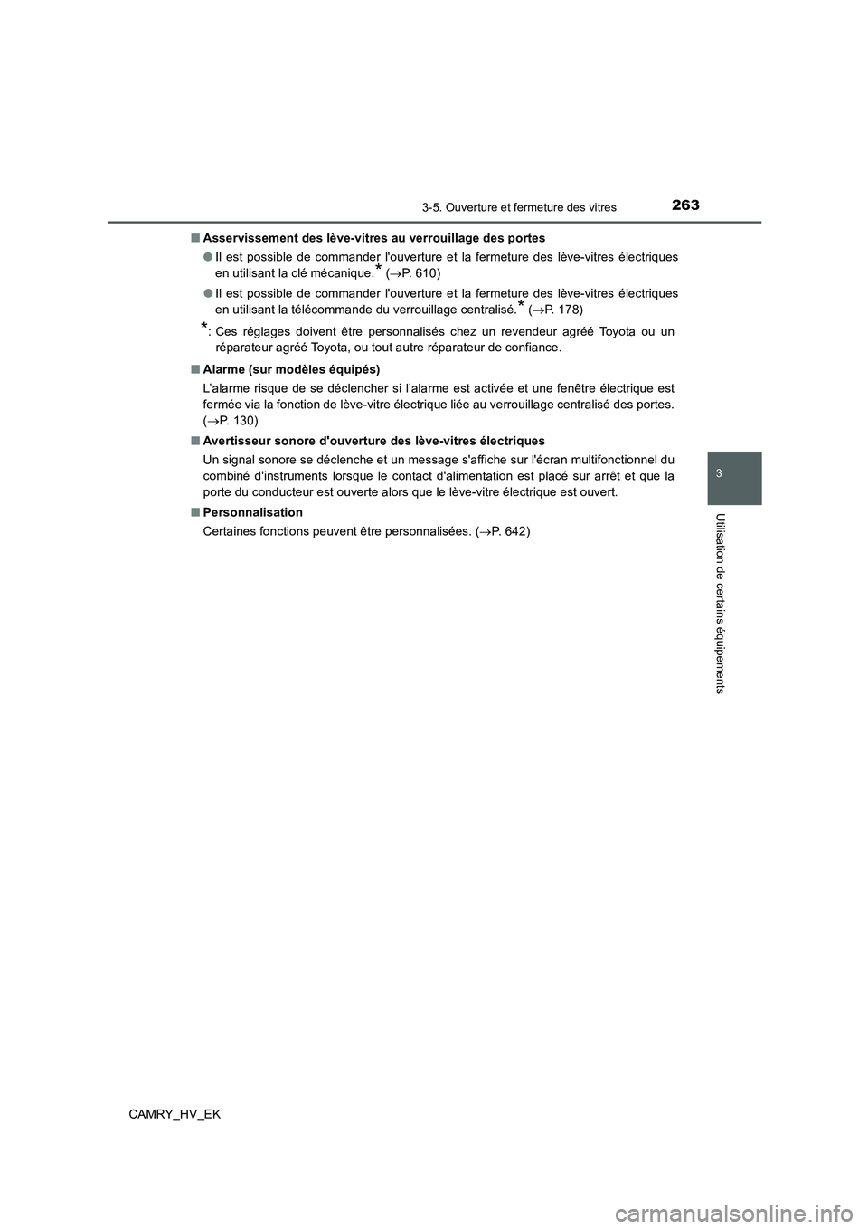 TOYOTA CAMRY 2019 Manuel du propriétaire (in French) 2633-5. Ouverture et fermeture des vitres
3
Utilisation de certains équipements
CAMRY_HV_EK■Asservissement des lève-vitres au verrouillage des portes
●Il est possible de commander louverture et TOYOTA CAMRY 2019 Manuel du propriétaire (in French) 2633-5. Ouverture et fermeture des vitres
3
Utilisation de certains équipements
CAMRY_HV_EK■Asservissement des lève-vitres au verrouillage des portes
●Il est possible de commander louverture et