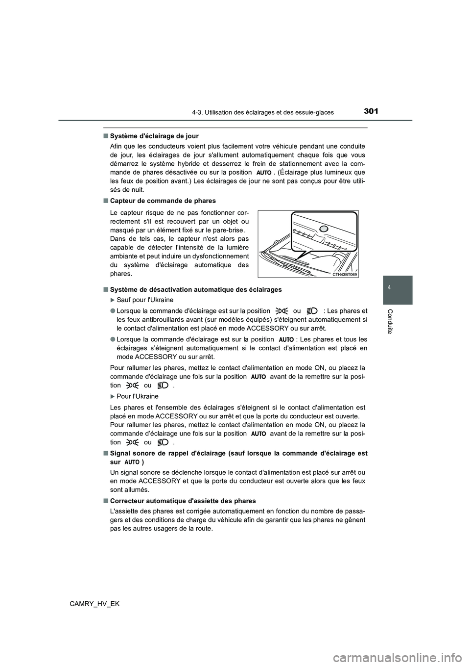 TOYOTA CAMRY 2019 Manuel du propriétaire (in French) 3014-3. Utilisation des éclairages et des essuie-glaces
4
Conduite
CAMRY_HV_EK
■Système déclairage de jour
Afin que les conducteurs voient plus facilement votre véhicule pendant une conduite
de TOYOTA CAMRY 2019 Manuel du propriétaire (in French) 3014-3. Utilisation des éclairages et des essuie-glaces
4
Conduite
CAMRY_HV_EK
■Système déclairage de jour
Afin que les conducteurs voient plus facilement votre véhicule pendant une conduite
de