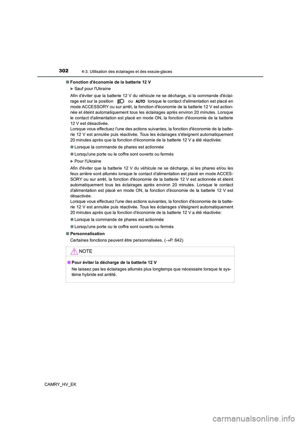 TOYOTA CAMRY 2019 Manuel du propriétaire (in French) 3024-3. Utilisation des éclairages et des essuie-glaces
CAMRY_HV_EK■Fonction déconomie de la batterie 12 V
Sauf pour lUkraine
Afin déviter que la batterie 12 V du véhicule ne se décharge, TOYOTA CAMRY 2019 Manuel du propriétaire (in French) 3024-3. Utilisation des éclairages et des essuie-glaces
CAMRY_HV_EK■Fonction déconomie de la batterie 12 V
Sauf pour lUkraine
Afin déviter que la batterie 12 V du véhicule ne se décharge,